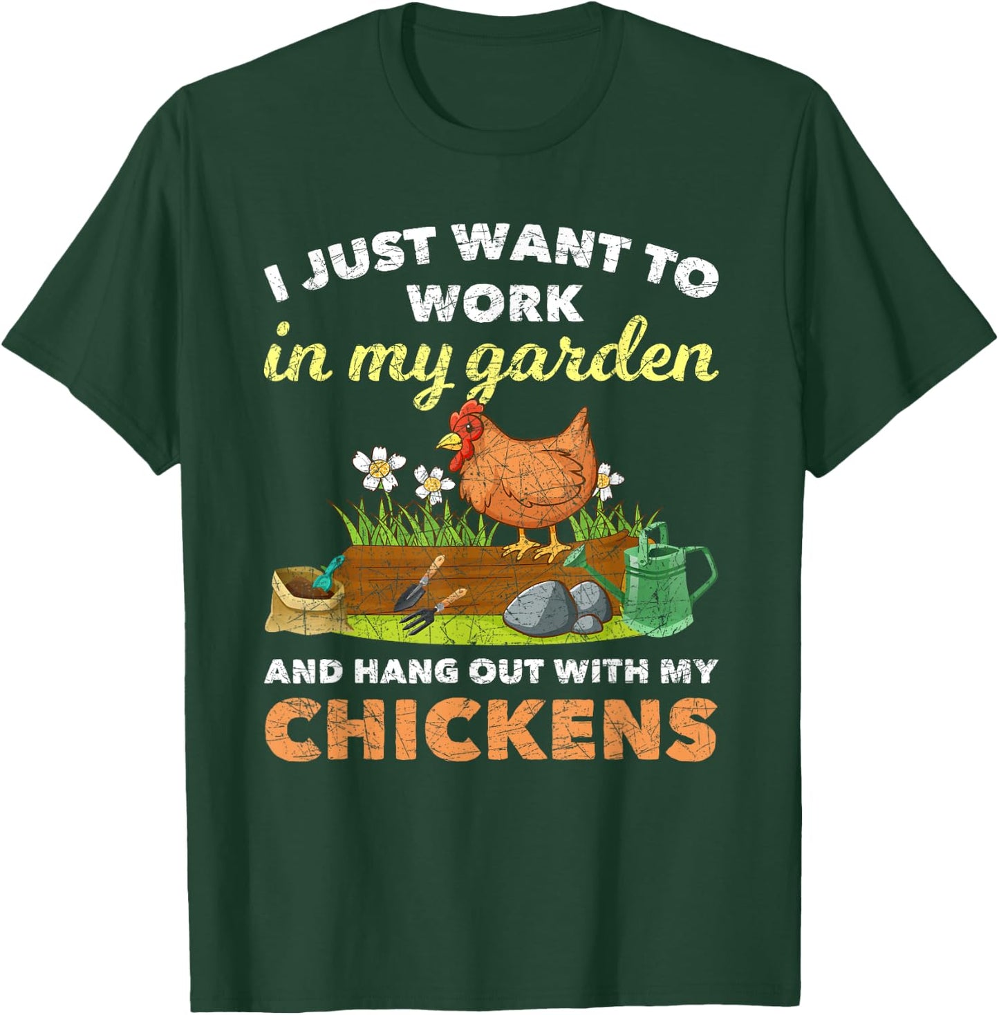 I Just Want To Work In My Garden And Hangout With My Chicken T-Shirt - T-Shirt | Forest