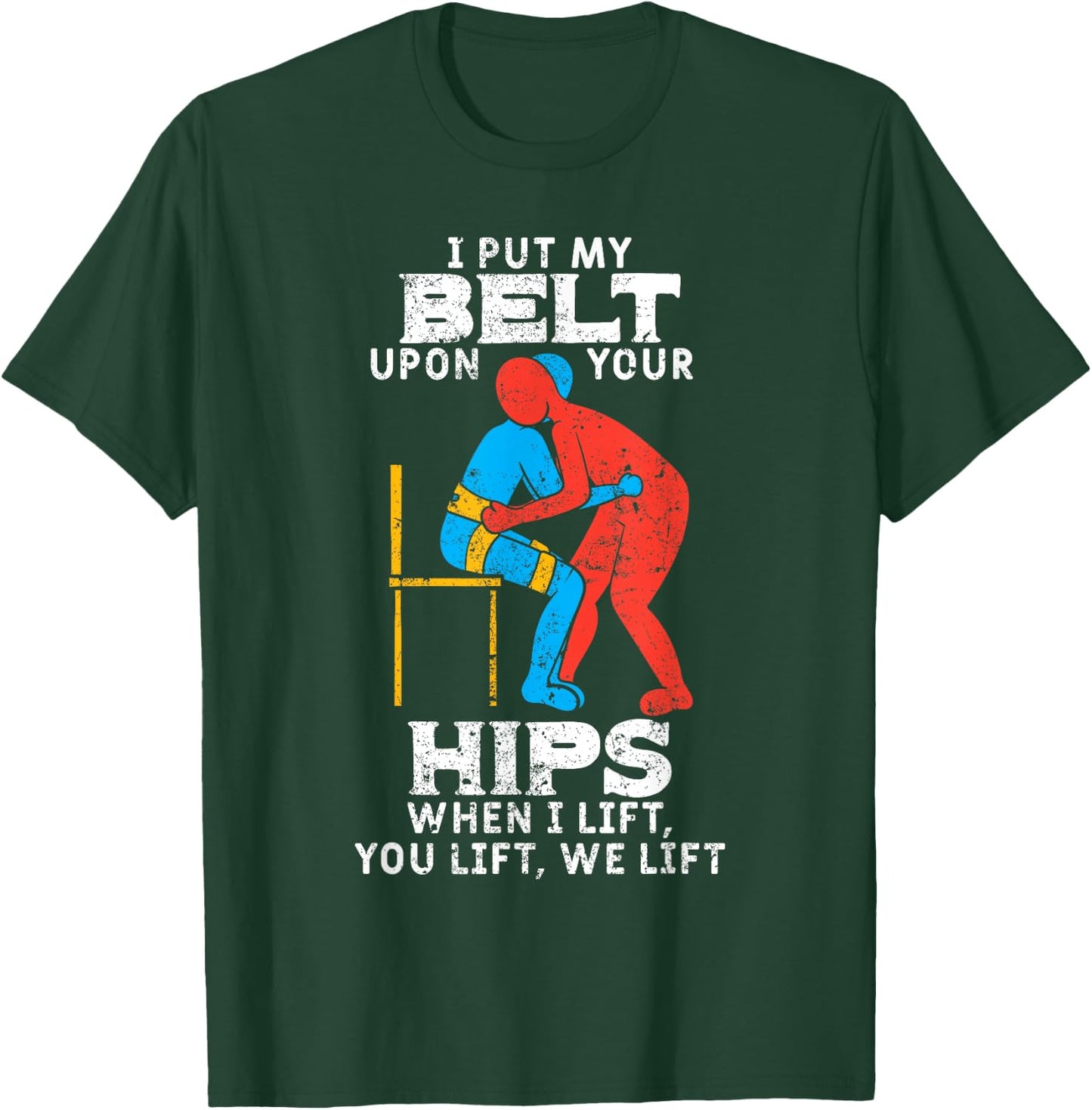 I Put My Belt Upon Your Hip Physical Therapy Therapist Gift T-Shirt - T-Shirt | Forest