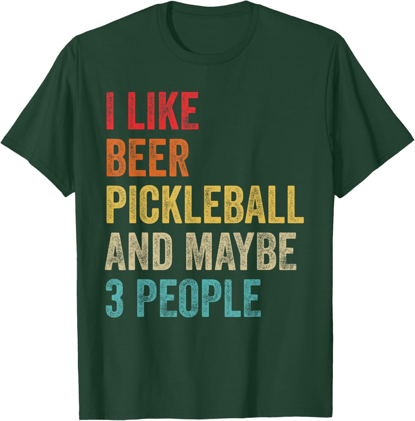 I Like Beer Pickleball & Maybe 3 People Pickleball Player T-Shirt - T-Shirt | Forest