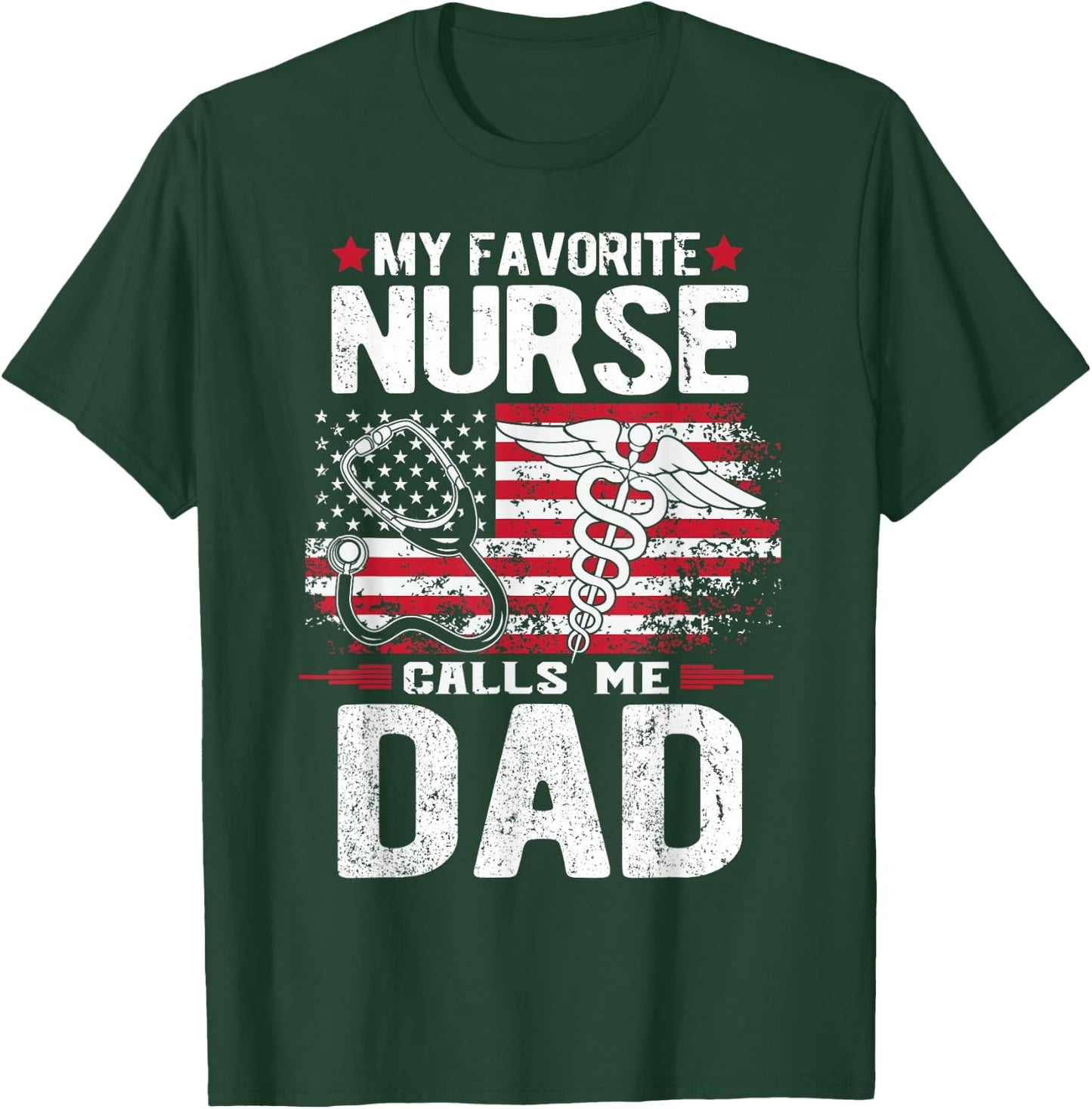 My Favorite Nurse Calls Me Dad Fathers Day T-Shirt - T-Shirt | Forest