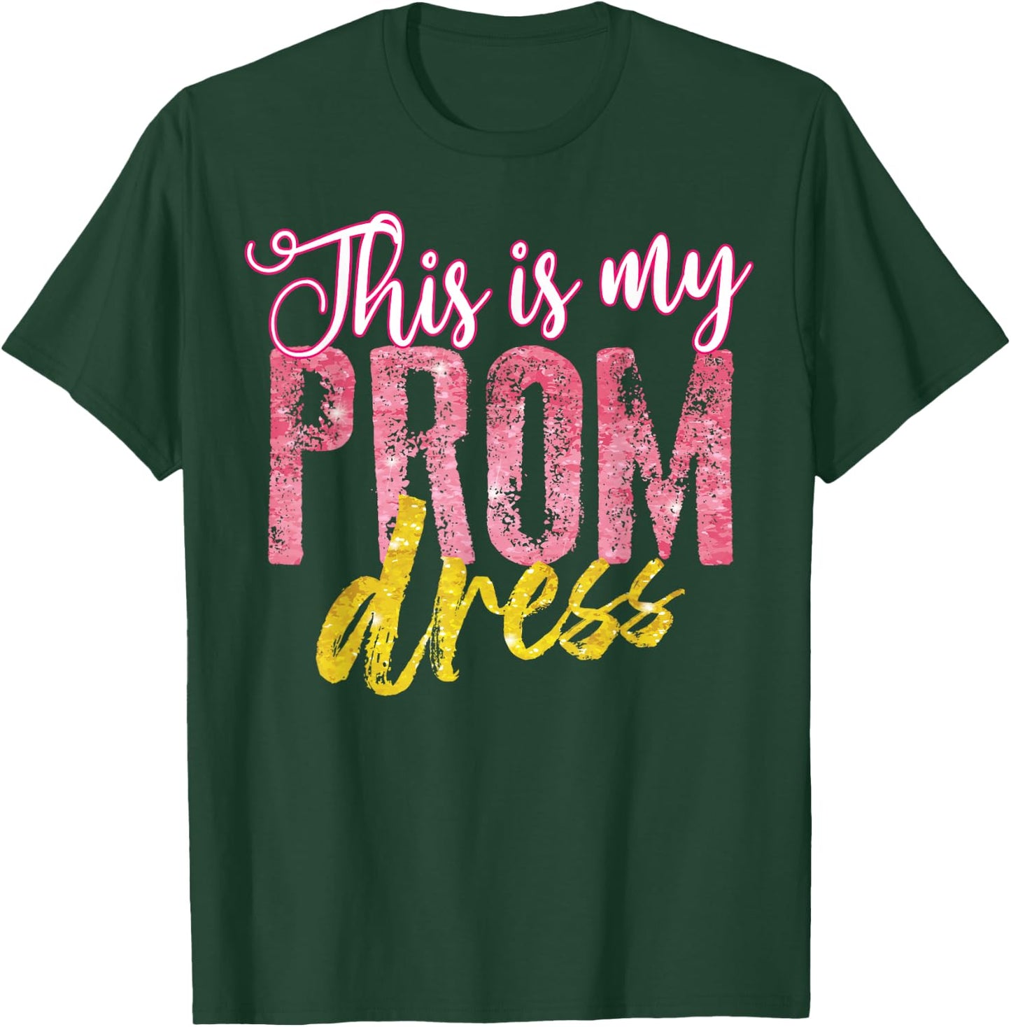 Cool This is My Prom Dress | Funny School Promenade Gift T-Shirt - T-Shirt | Forest