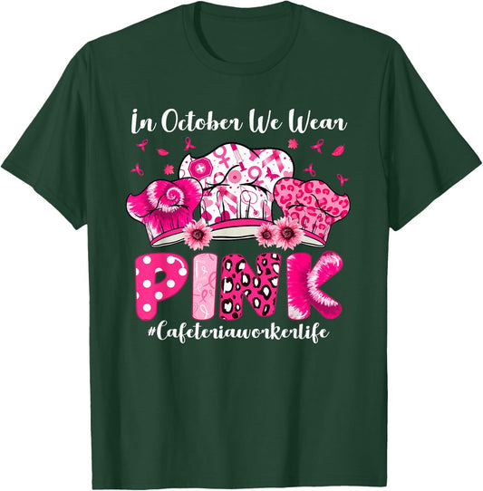 In October We Wear Pink Cafeteria Worker Life Breast Cancer T-Shirt - T-Shirt | Forest