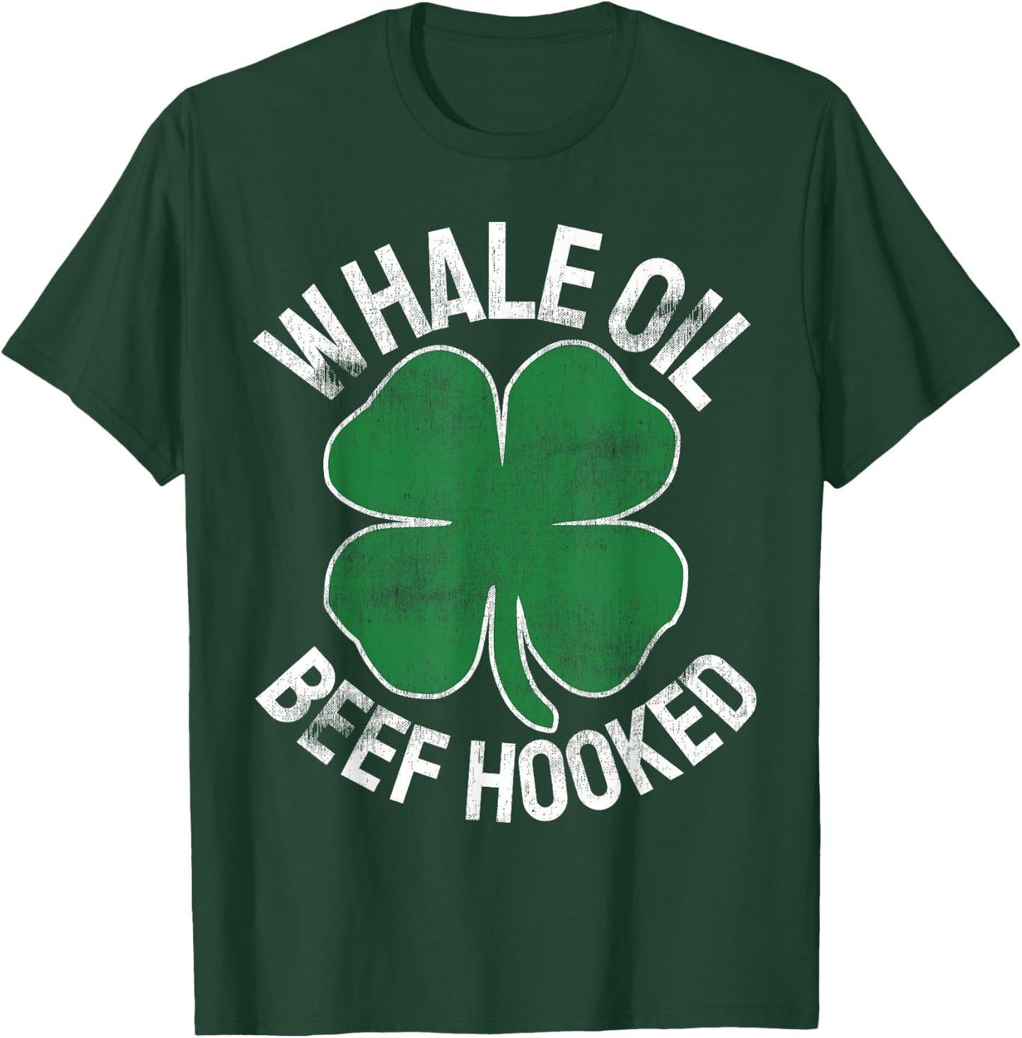 Whale Oil Beef Hooked Gift Speak ST PATRICKS DAY Irish T-Shirt - T-Shirt | Forest