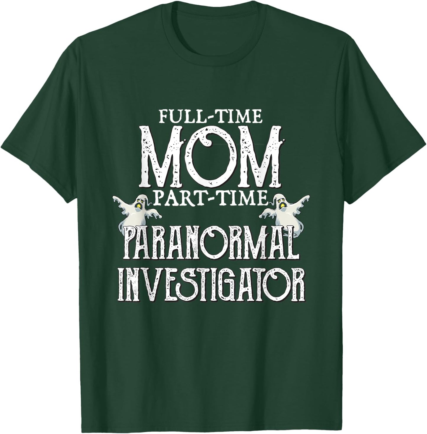 Professional Mom Part-Time Paranormal Investigator T-Shirt - T-Shirt | Forest
