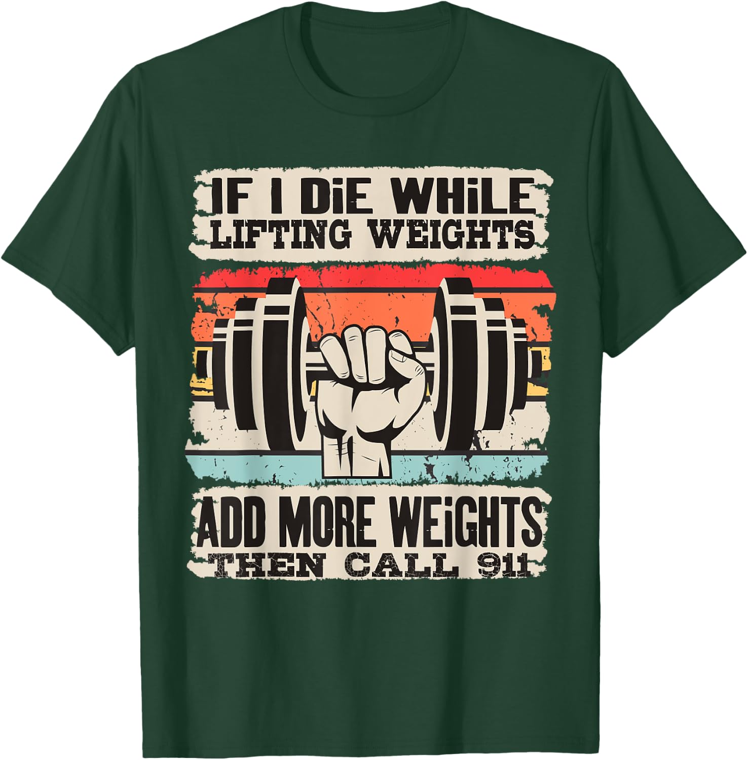 Funny If I Die While Lifting Weights - Workout Gym T-Shirt - T-Shirt | Forest
