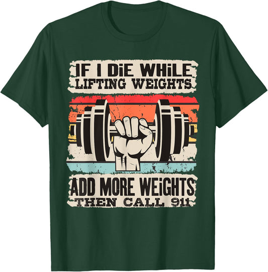 Funny If I Die While Lifting Weights - Workout Gym T-Shirt - T-Shirt | Forest