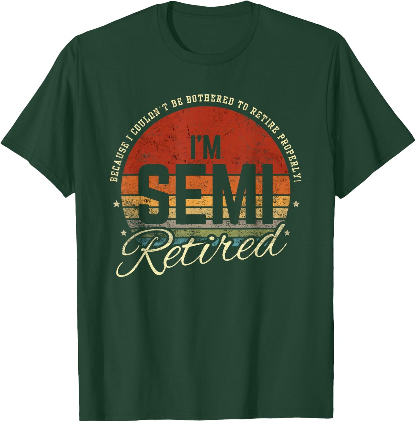 Retro Semi Retirement Funny Semi Retired Slogan Pun Vintage T-Shirt - T-Shirt | Forest