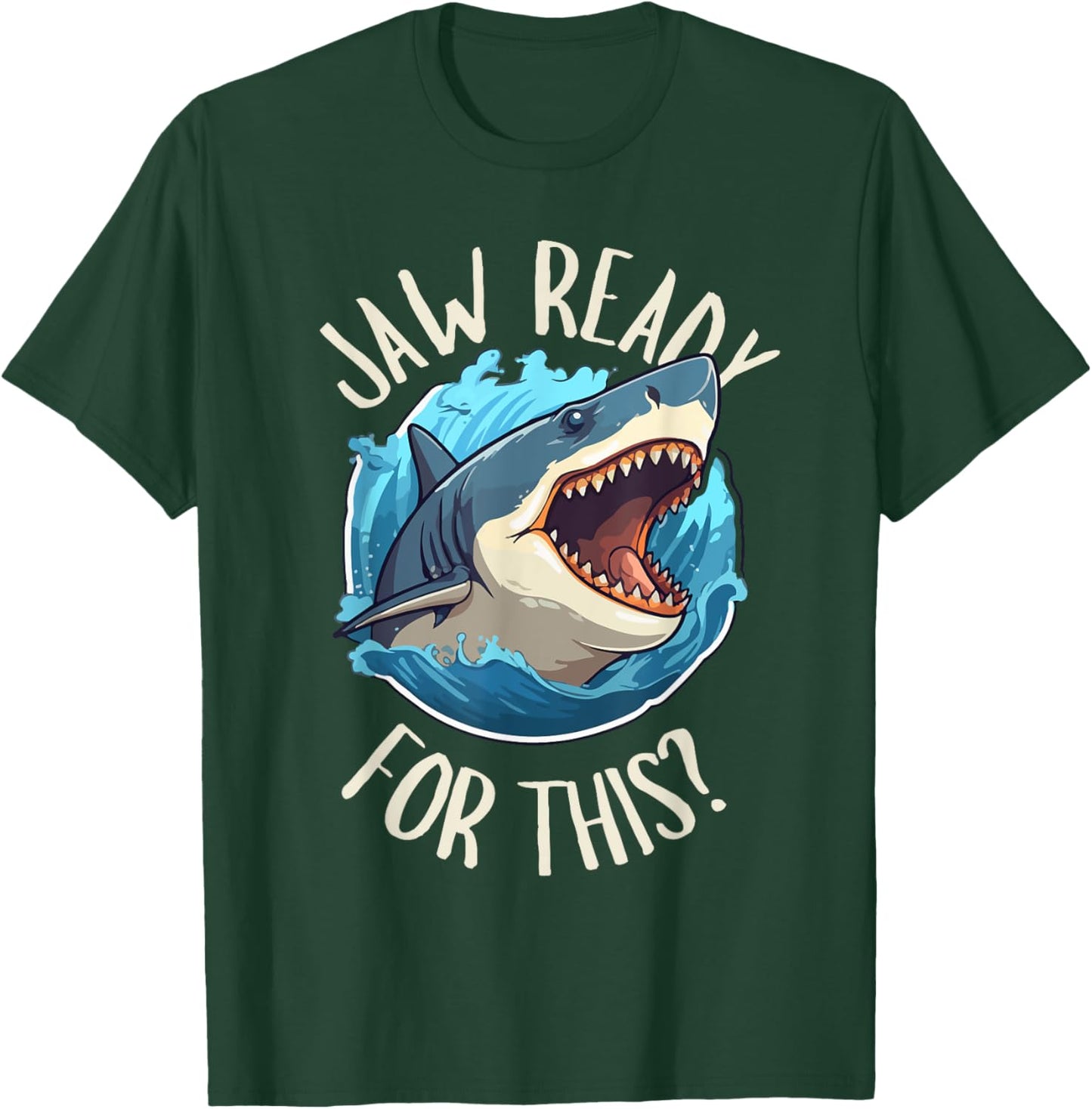 Jaw Ready For This - Funny Shark Lover Ocean Summer Beach Men Women Girls Kids T-Shirt - T-Shirt | Forest