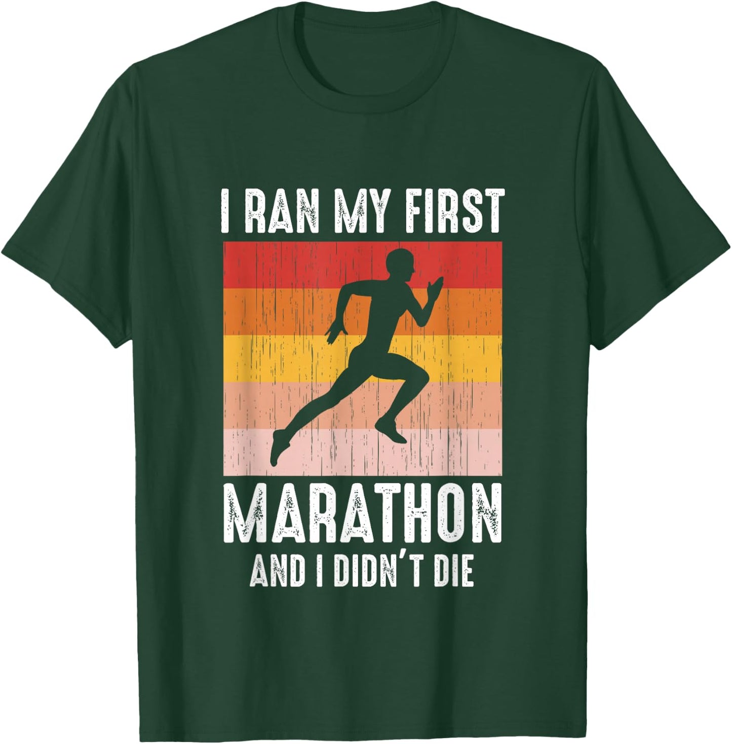 Marathoner Runner I Ran My First Marathon And I Didn't Die T-Shirt - T-Shirt | Forest