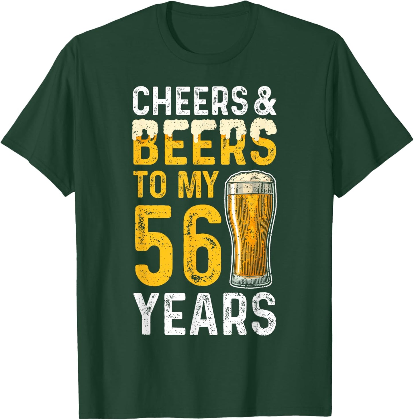 Beer: Cheers And Beers To My 56 Years - 56th Birthday T-Shirt - T-Shirt | Forest