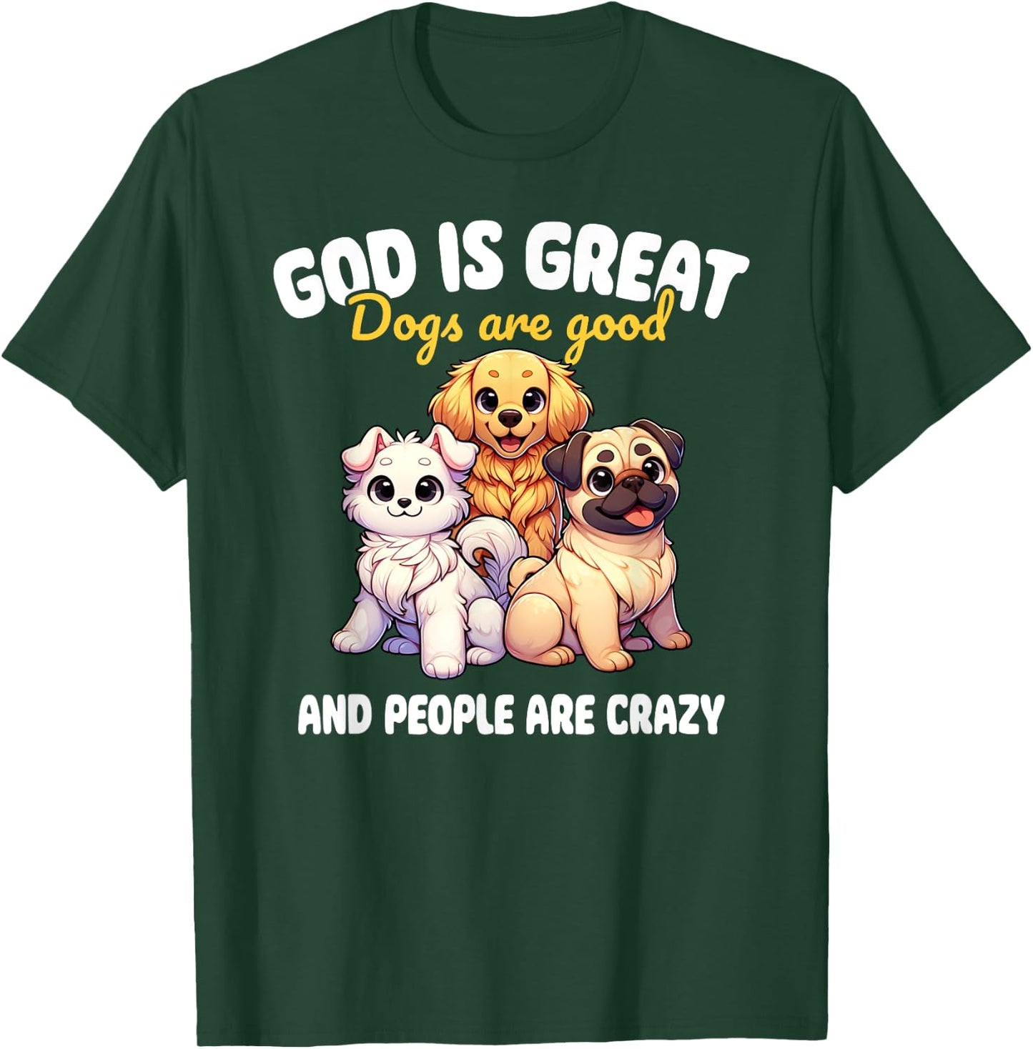 Faithful Paws Apparel God Is Great Dogs Are Good Funny Graphic , Small, Black T-Shirt - T-Shirt | Forest