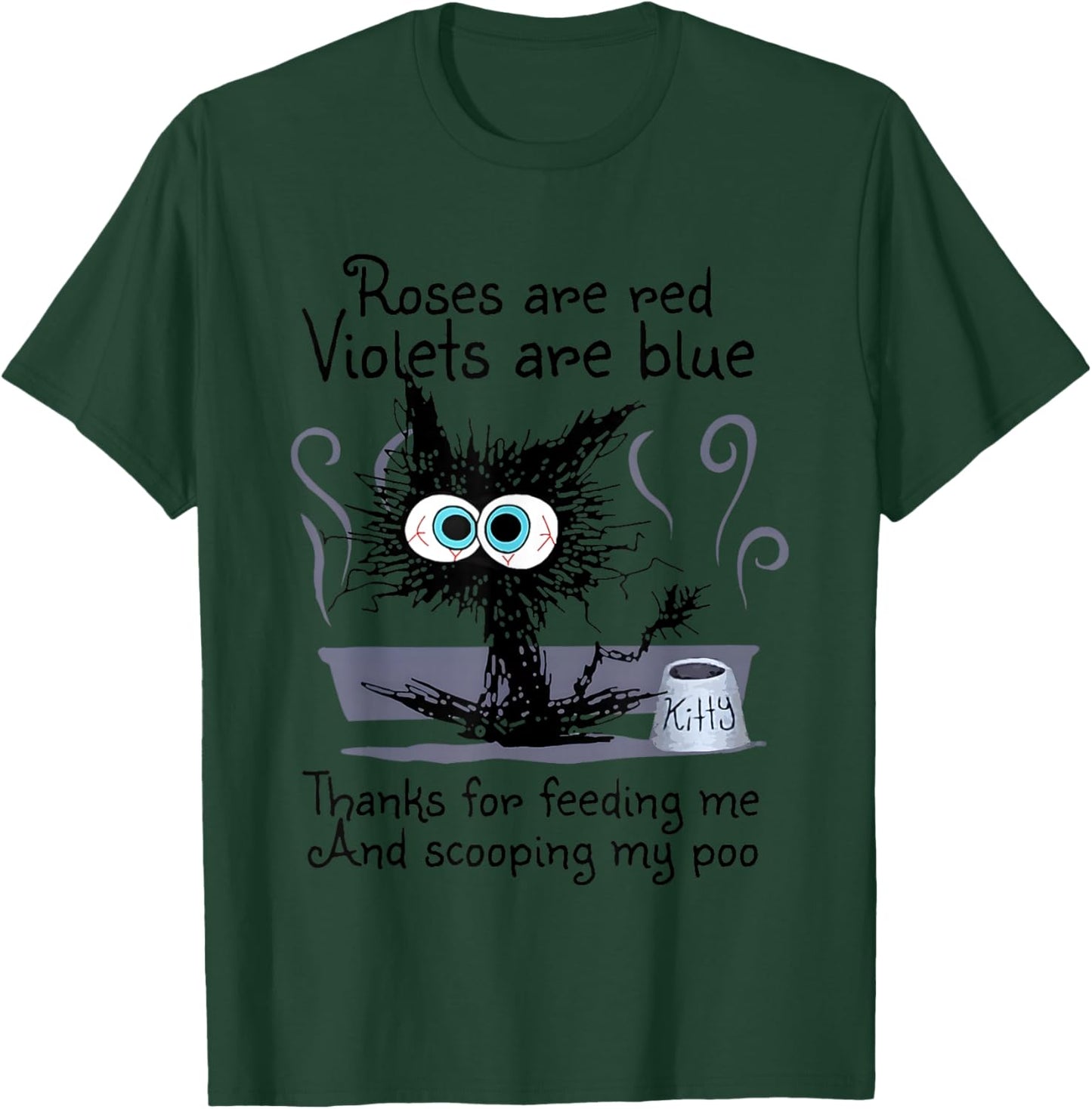 Kitty Cat Roses Are Red Violets Are Blue Thanks For Feeding T-Shirt - T-Shirt | Forest