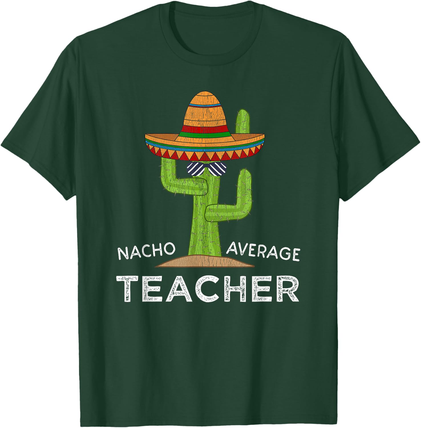 Fun Teacher Appreciation Humor | Funny Nacho Average Teacher T-Shirt - T-Shirt | Forest