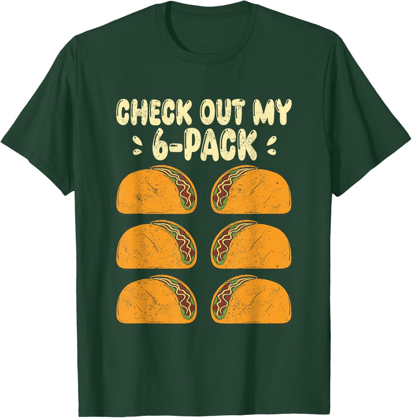 Check Out my Six 6 Pack With Tacos for Funny Cinco de Mayo T-Shirt - T-Shirt | Forest