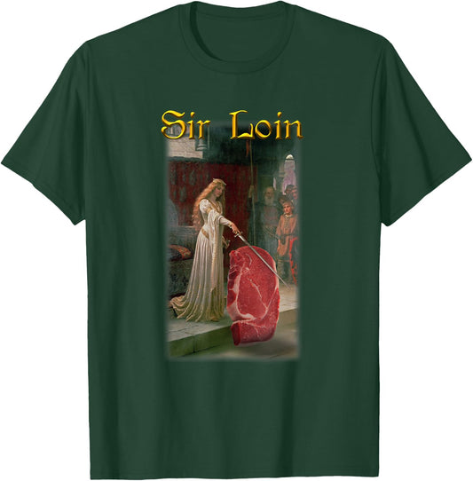 Sir Loin Funny Sirloin Steak Joke Medieval Accolade Art T-Shirt - T-Shirt | Forest