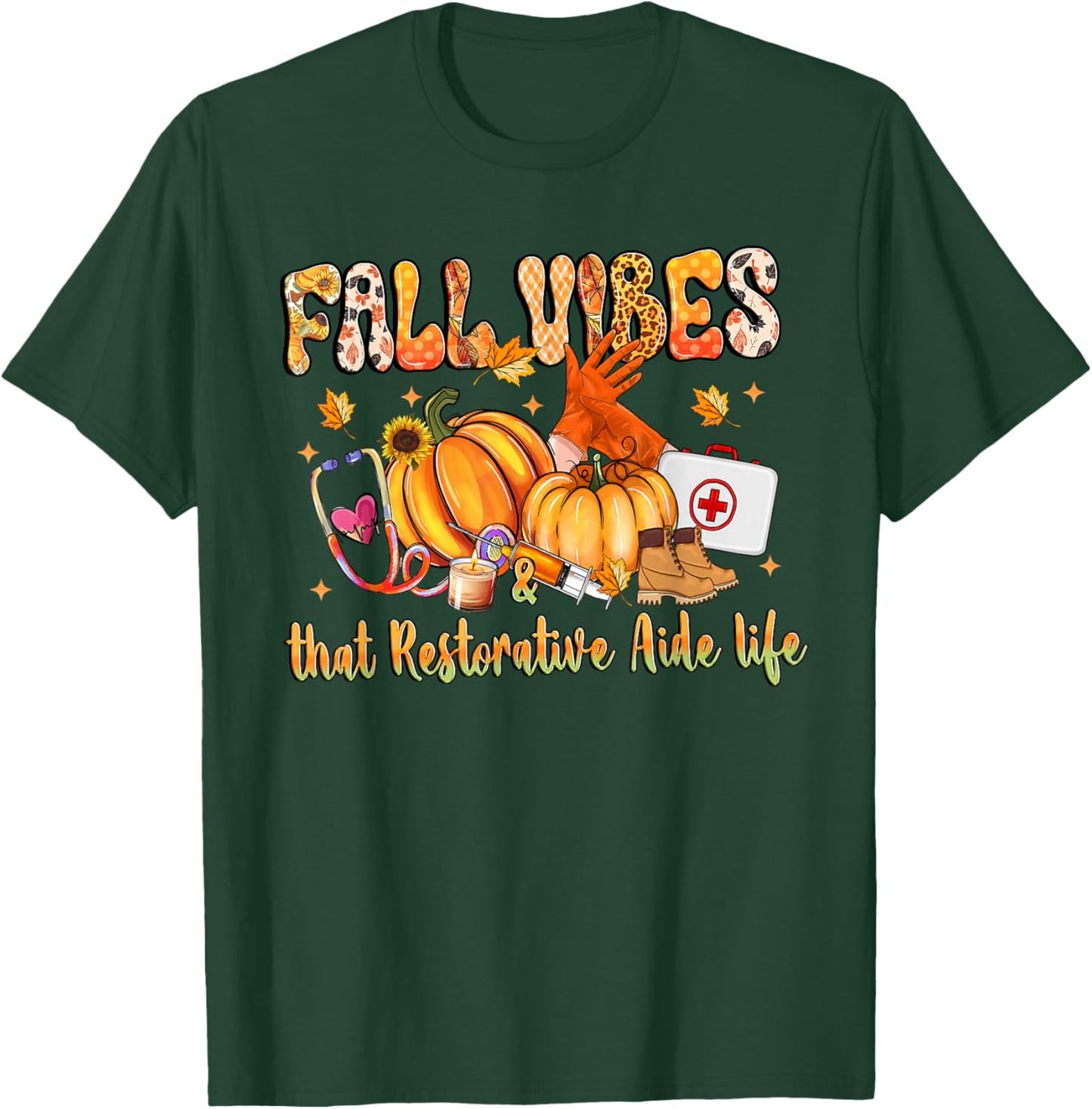 Fall Vibes & That Restorative Aide Life Pumpkin Nurse T-Shirt - T-Shirt | Forest