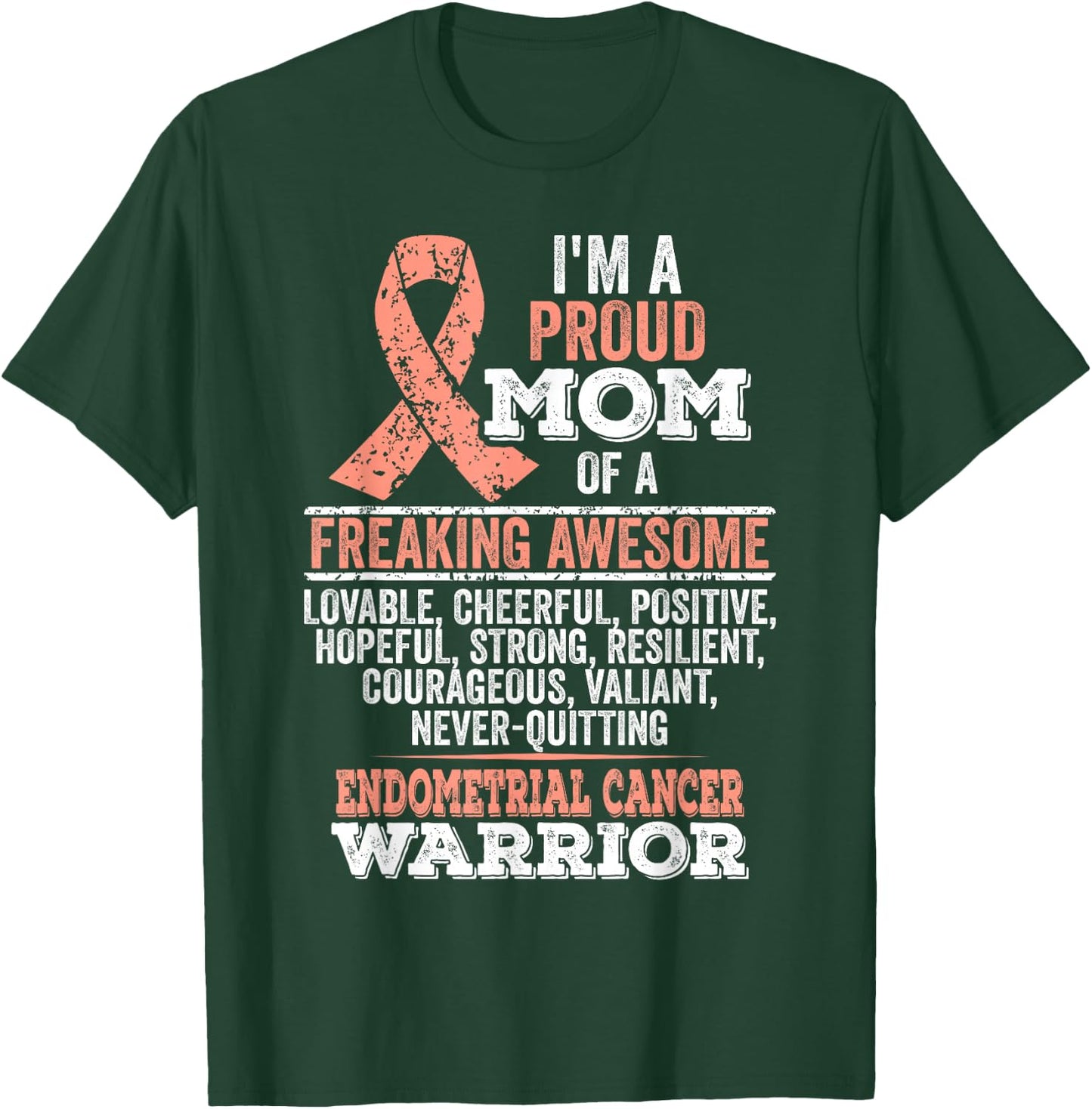 I'm proud mom of Endometrial Cancer warrior T-Shirt - T-Shirt | Forest