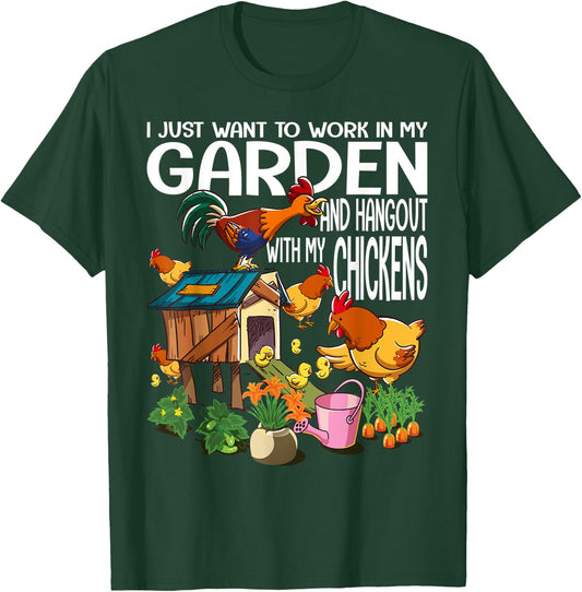 I Just Want To Work In My Garden & Hangout With My Chickens T-Shirt - T-Shirt | Forest