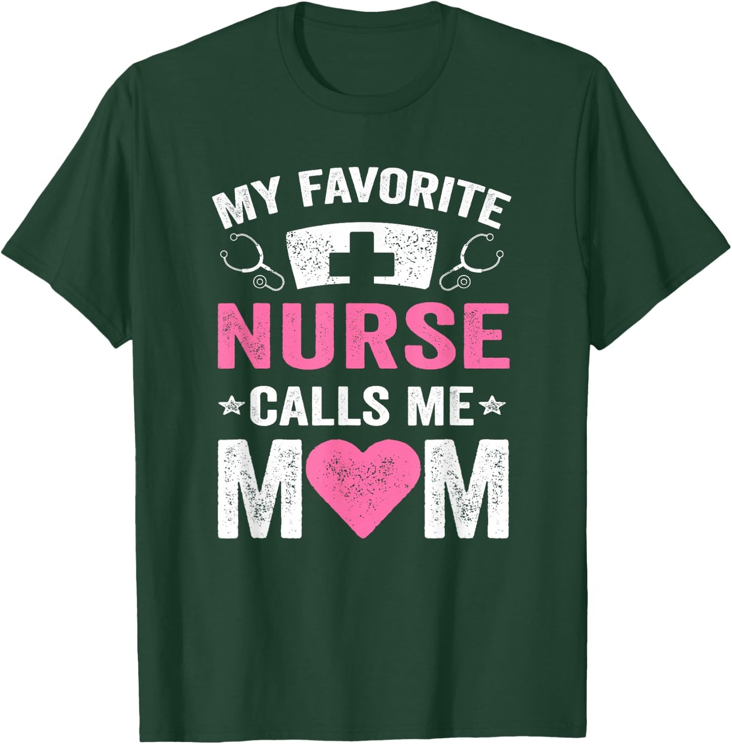 My Favorite Nurse Calls Me Mom | Nursing Daughter Son T-Shirt - T-Shirt | Forest