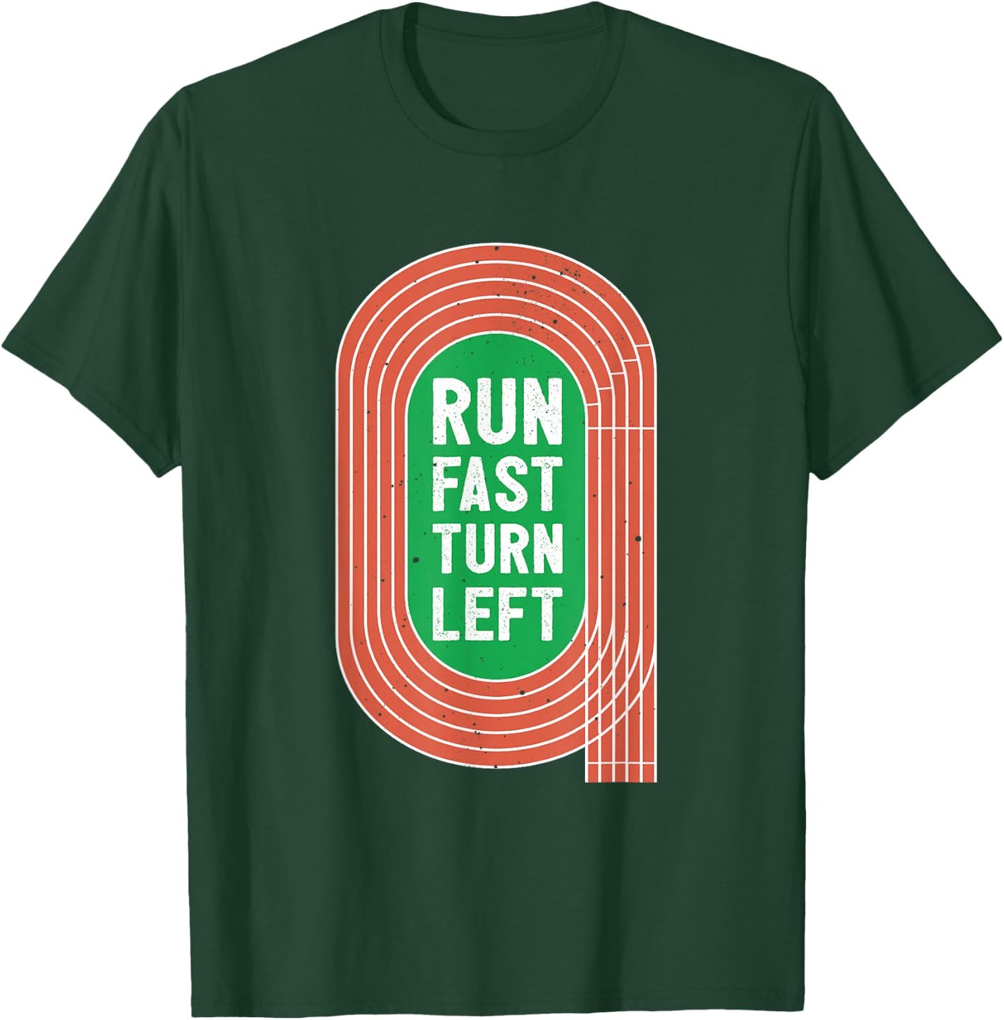 Track - Run Fast Turn Left T-Shirt - T-Shirt | Forest