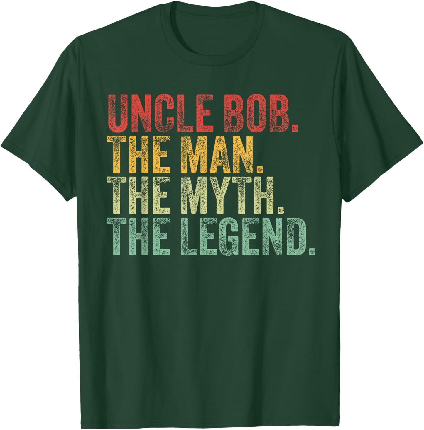 Uncle Bob The Man The Myth The Legend Funny Name Bob T-Shirt - T-Shirt | Forest