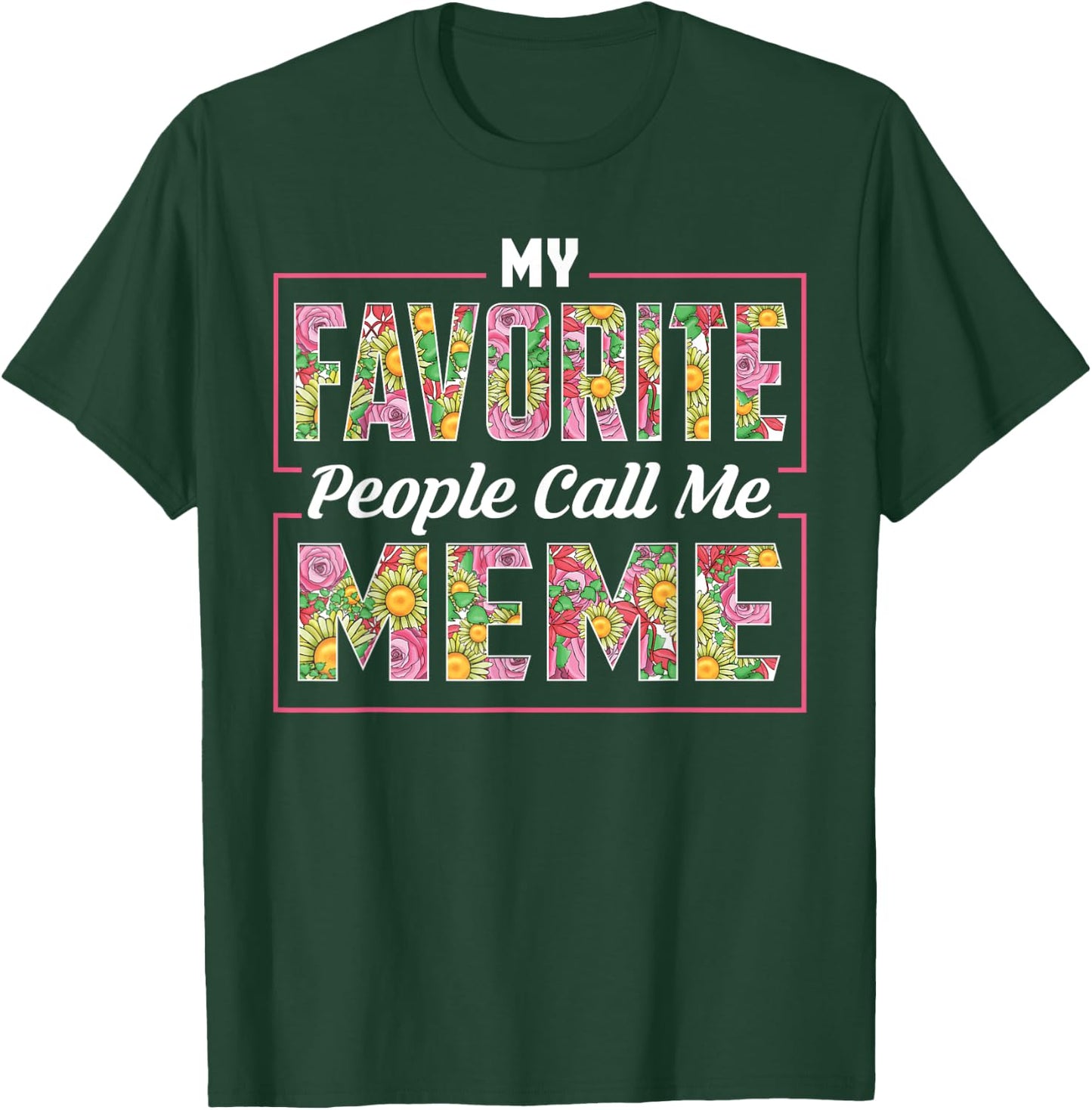 My Favorite People Call Me Meme Shirt Floral Mothers Day T-Shirt - T-Shirt | Forest