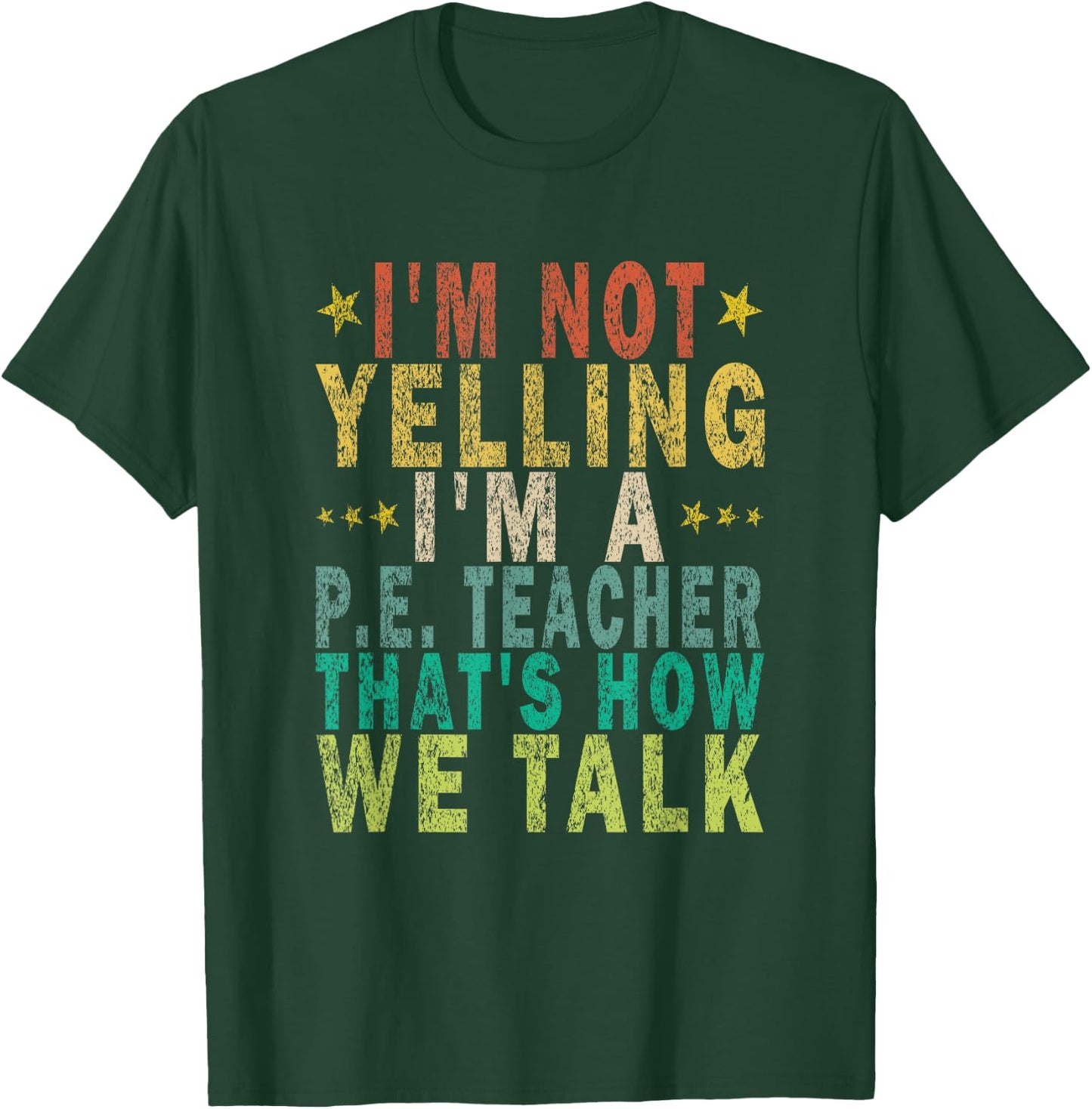 I'm Not Yelling I'm A P.E. Teacher That's How Funny Retro T-Shirt - T-Shirt | Forest