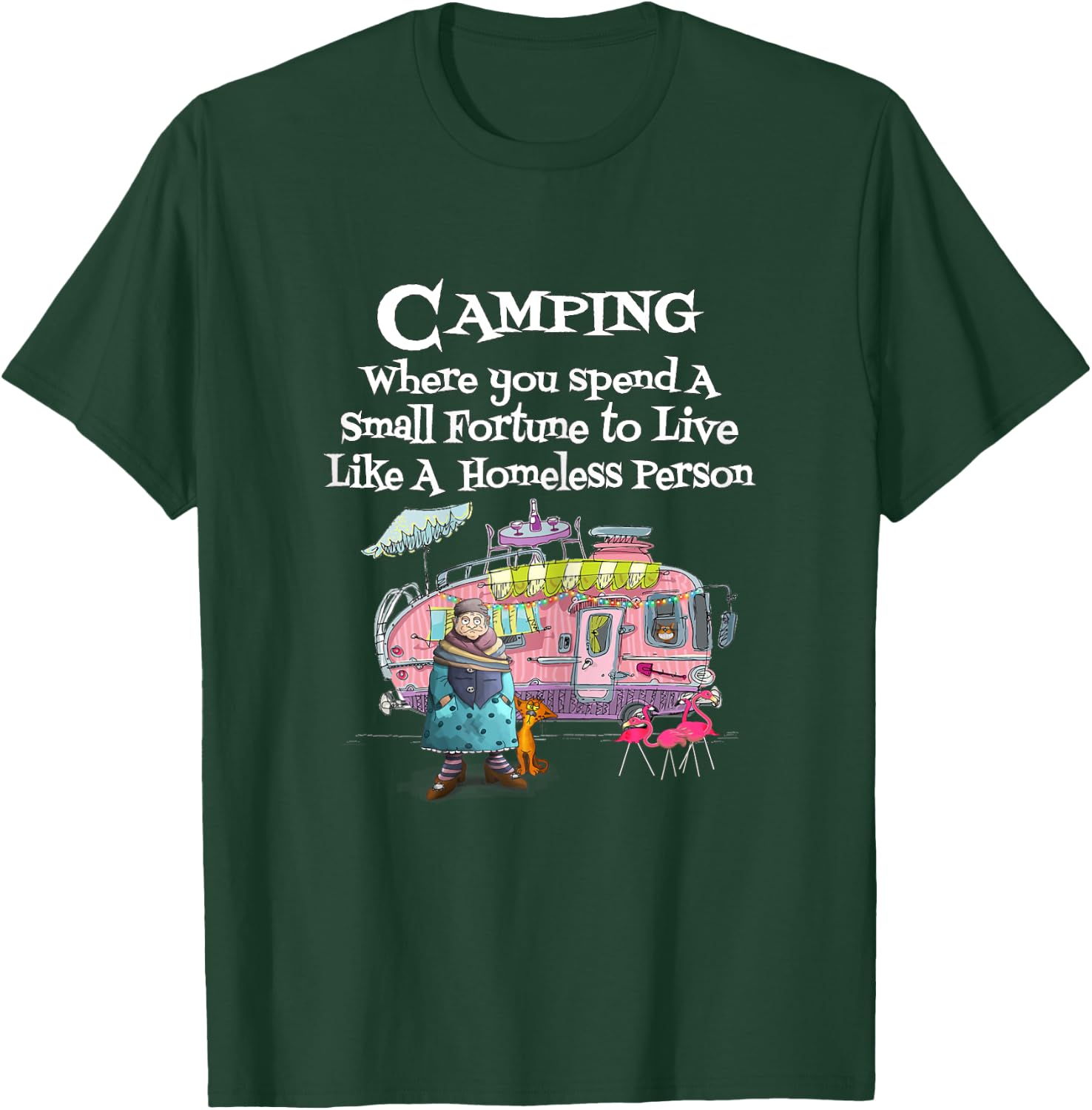 Camping Where You Spend Small Fortune To Live Like Homeless T-Shirt - T-Shirt | Forest