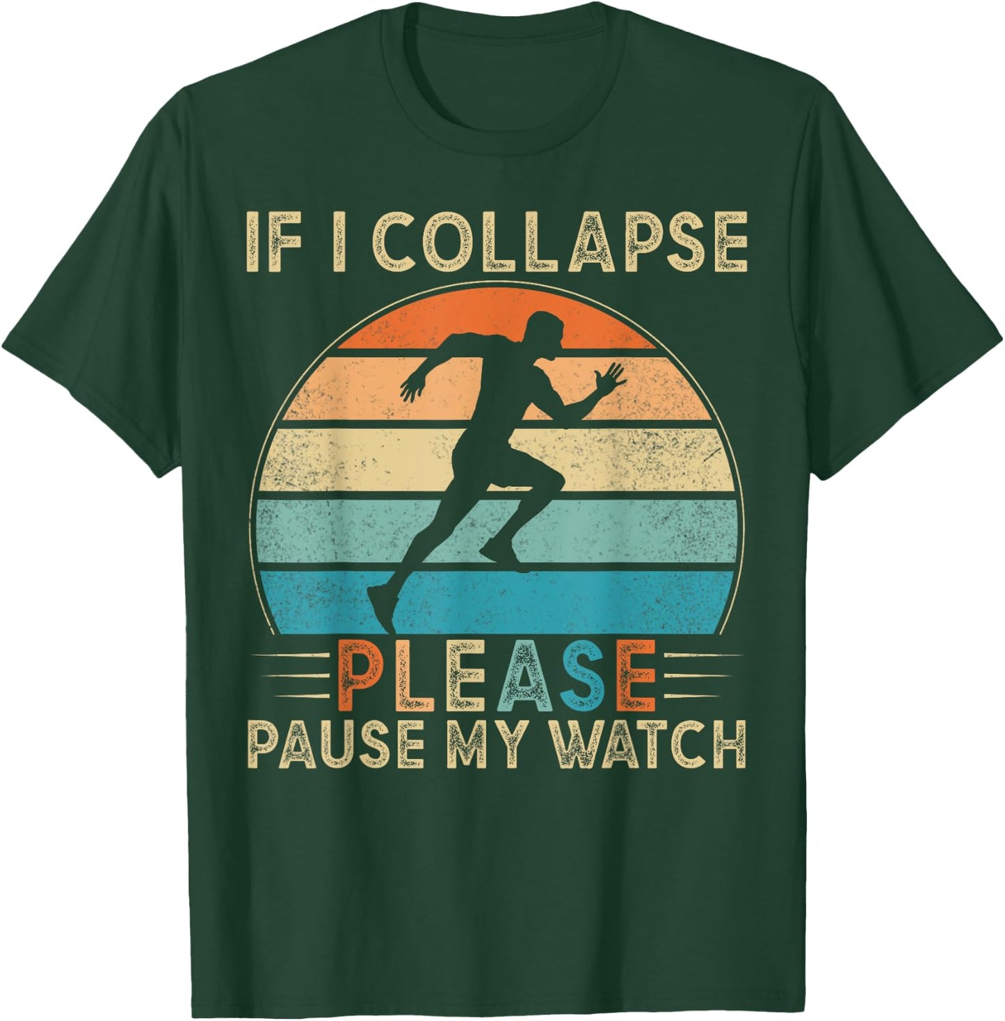 If I Collapse Please Pause My Watch Marathon Running T-Shirt - T-Shirt | Forest