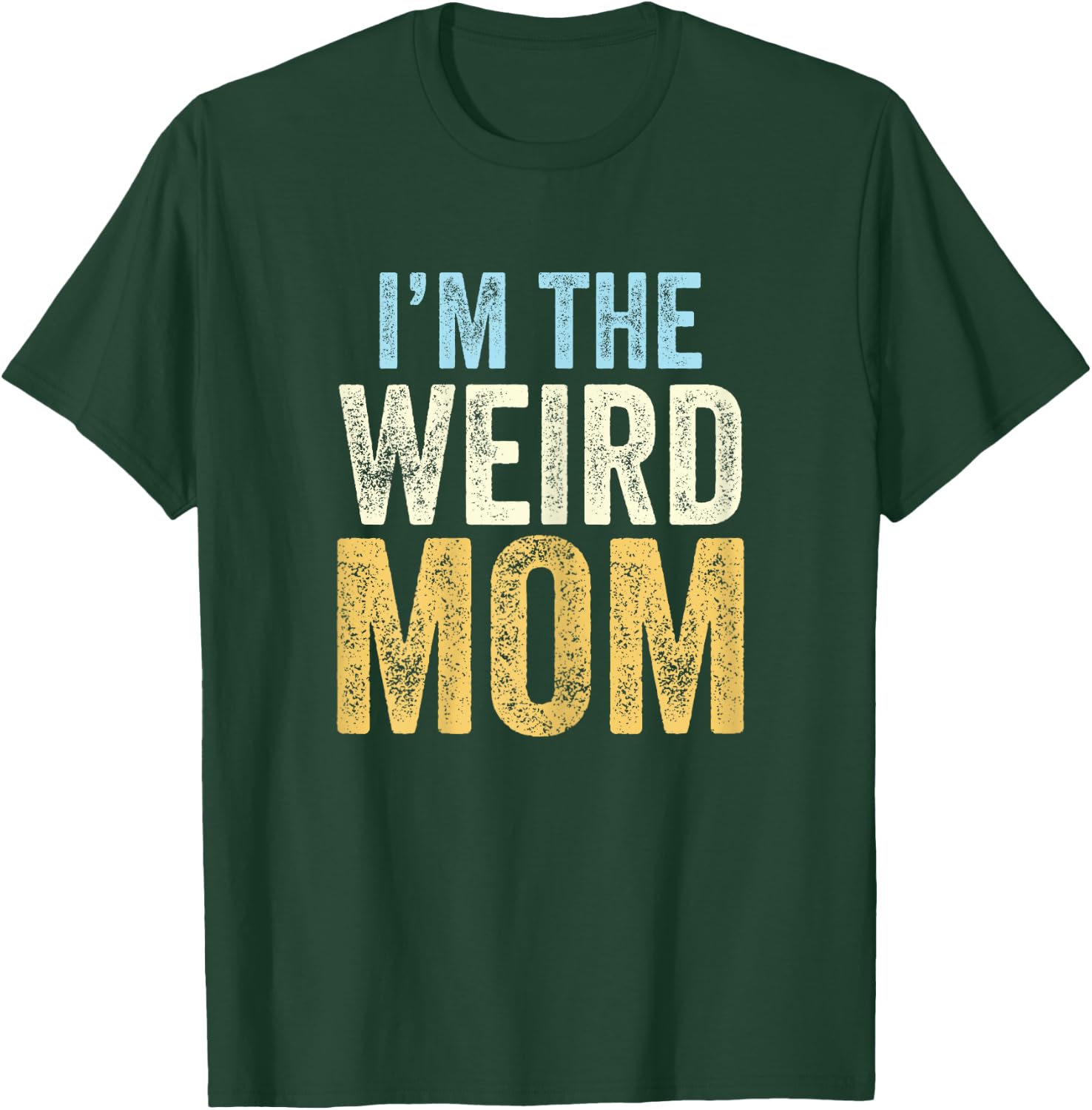I'm The Weird Mom Funny Matching Mother Daughter Son T-Shirt - T-Shirt | Forest