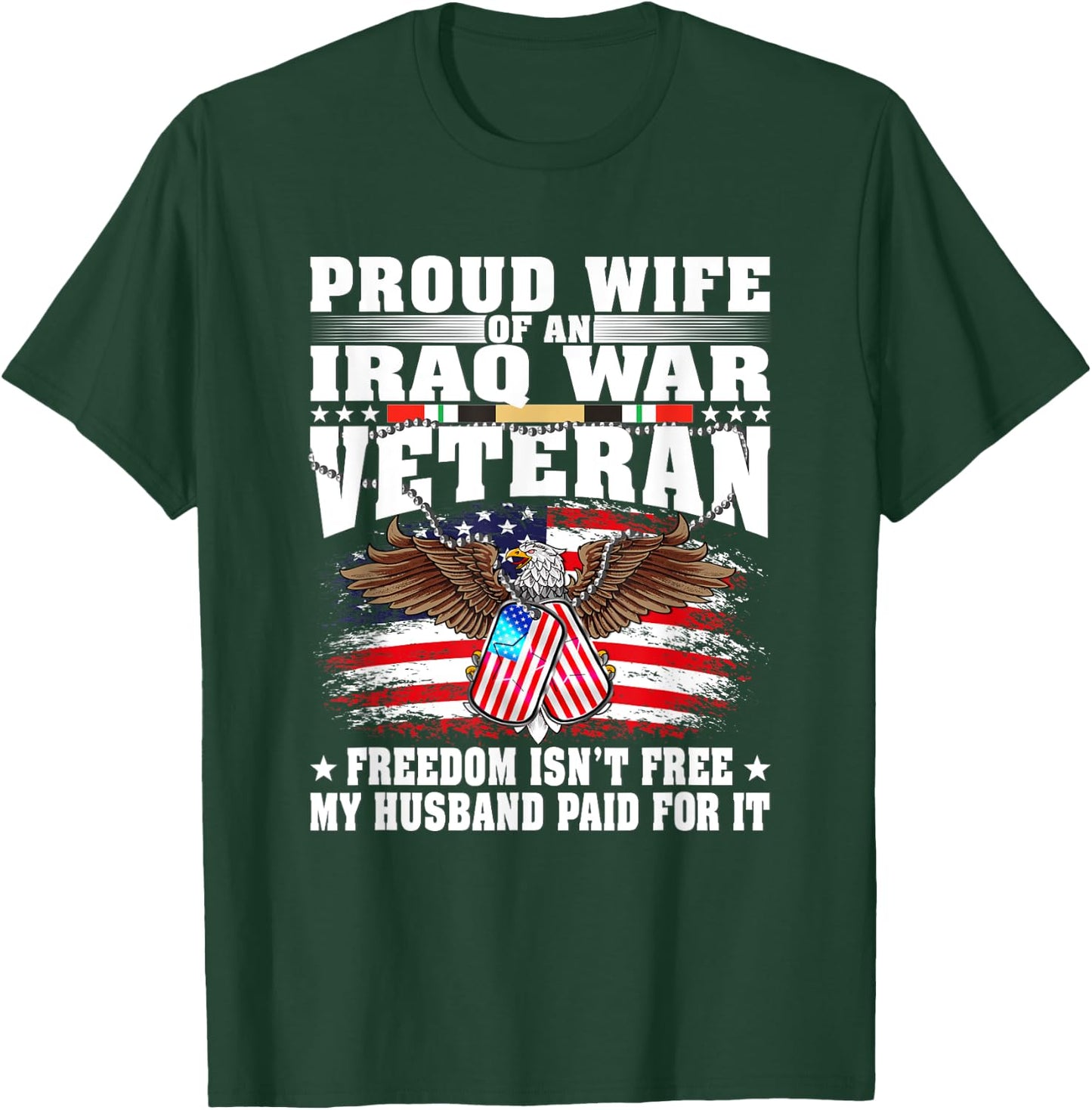 Proud Wife Of Iraq War Veteran - Military Freedom Isn't Free T-Shirt - T-Shirt | Forest