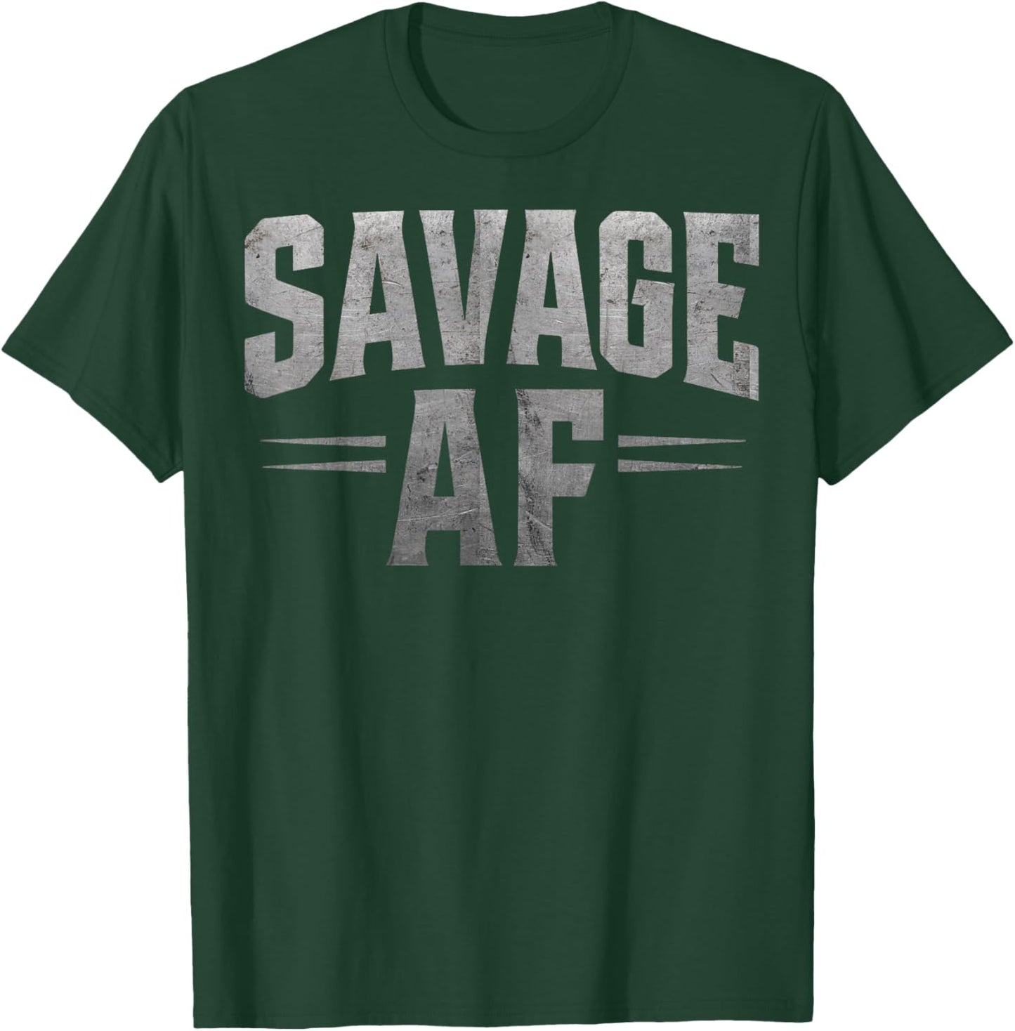 Savage AF Funny Rugged Bold Fierce Attitude Graphic T-Shirt - T-Shirt | Forest