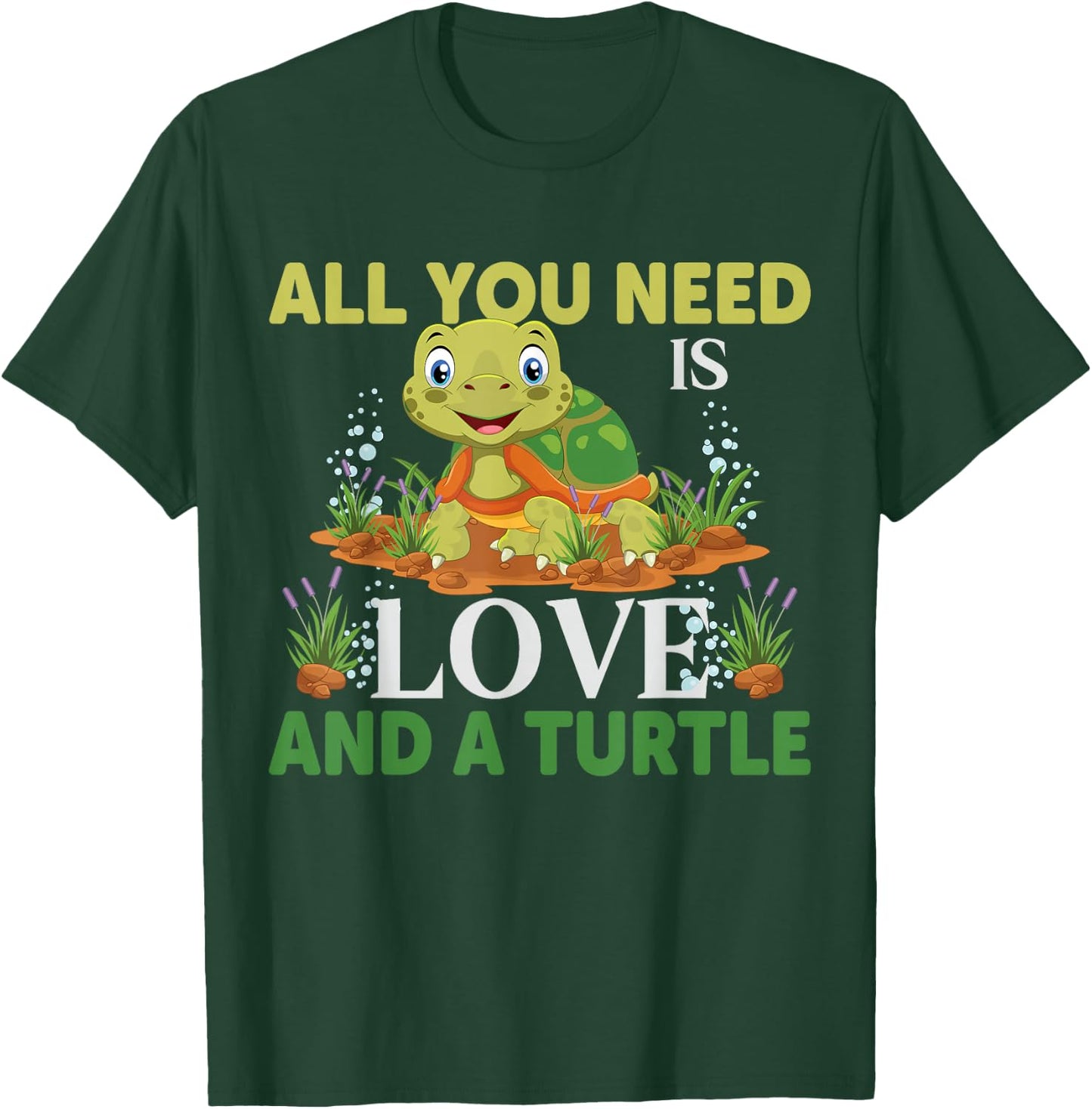 All You Need Is Love And A Turtle | Turtle T-Shirt - T-Shirt | Forest