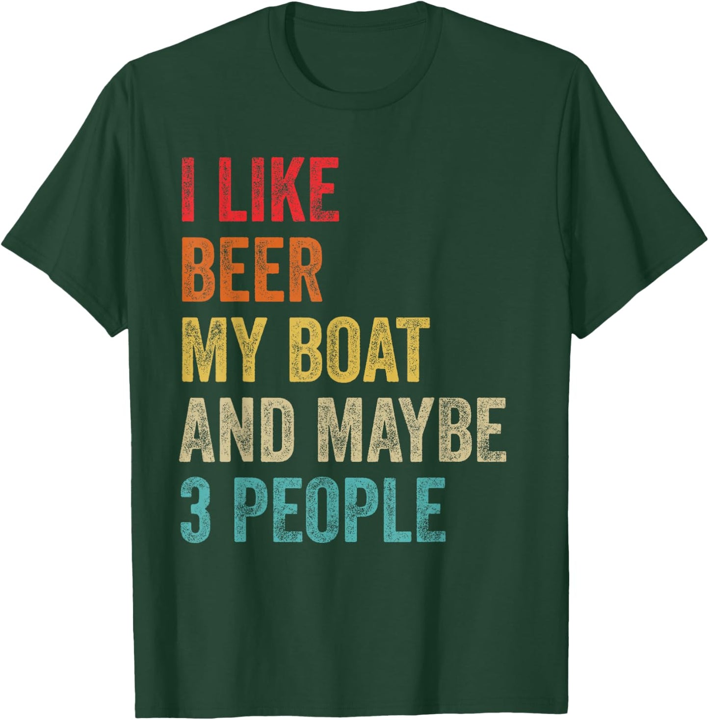 I Like Beer My Boat & Maybe 3 People Boat Pontoon Captain T-Shirt - T-Shirt | Forest