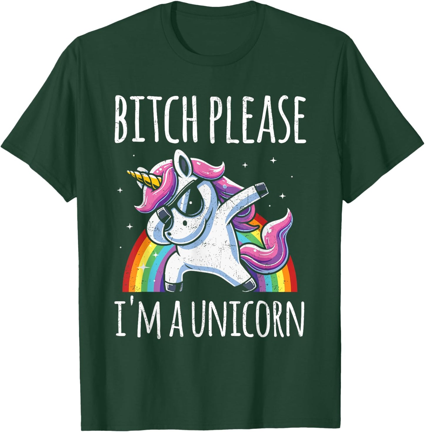 Bitch Please I'm A Unicorn Funny Sarcastic Humor Distressed T-Shirt - T-Shirt | Forest