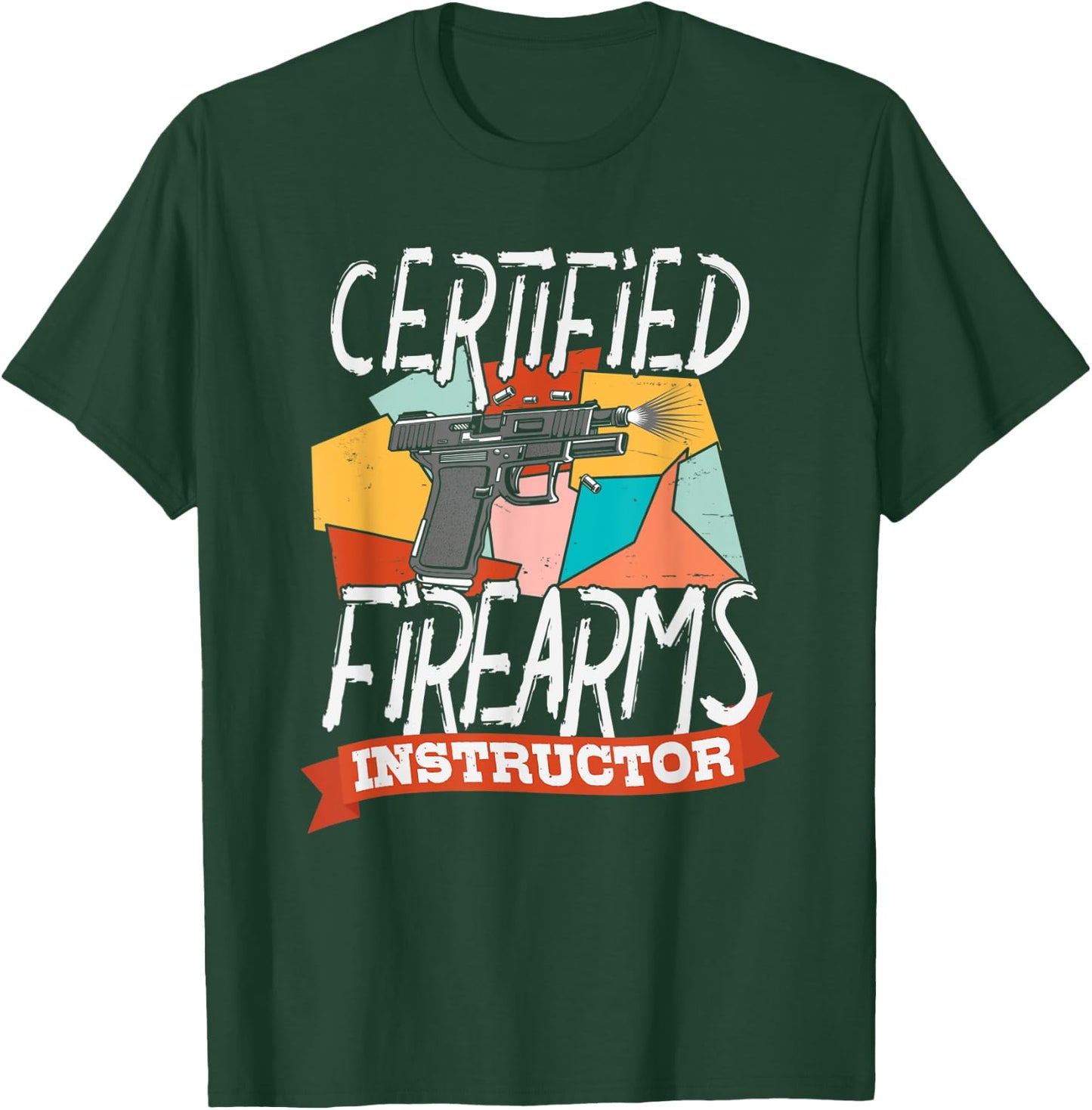 Certified Firearm Instructor Shirt for Gun and Weapon Lover T-Shirt - T-Shirt | Forest