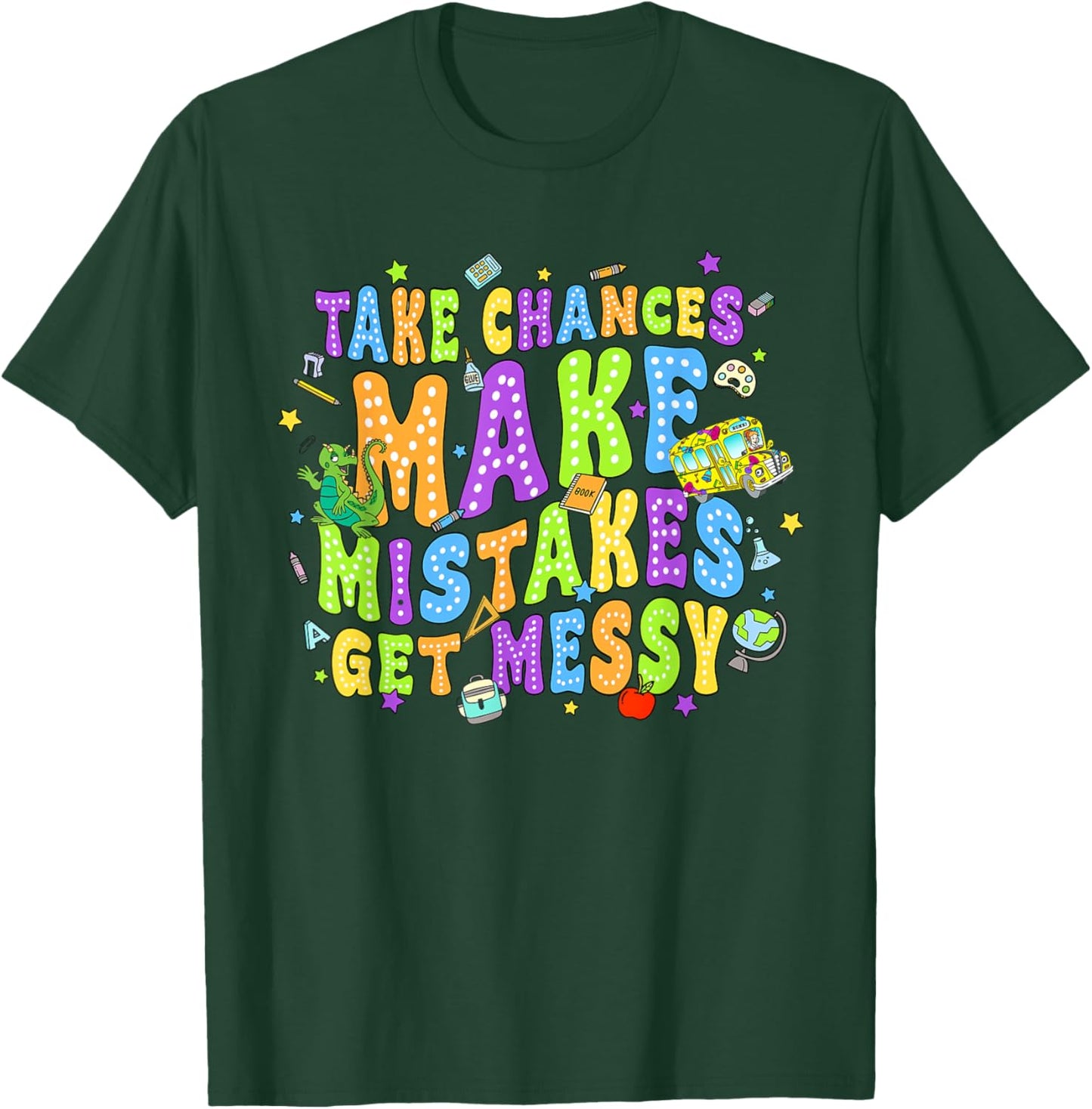 Take Chances Make Mistakes Get Messy School Bus Life T-Shirt - T-Shirt | Forest