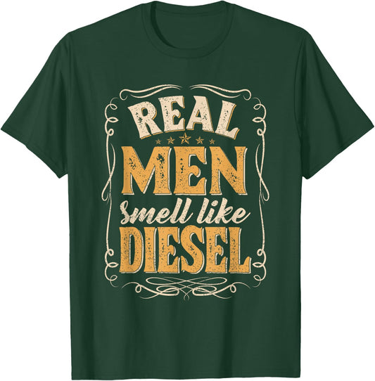 Real Men Smell Like Diesel, Mechanic Trucker Farmer Father T-Shirt - T-Shirt | Forest