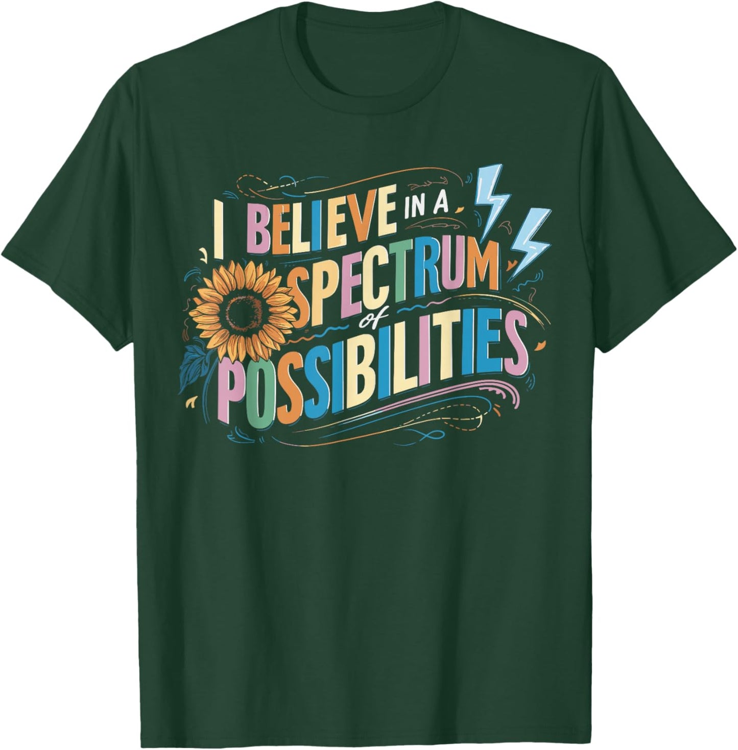 I Believe In A Spectrum Of Possibilities T-Shirt - T-Shirt | Forest