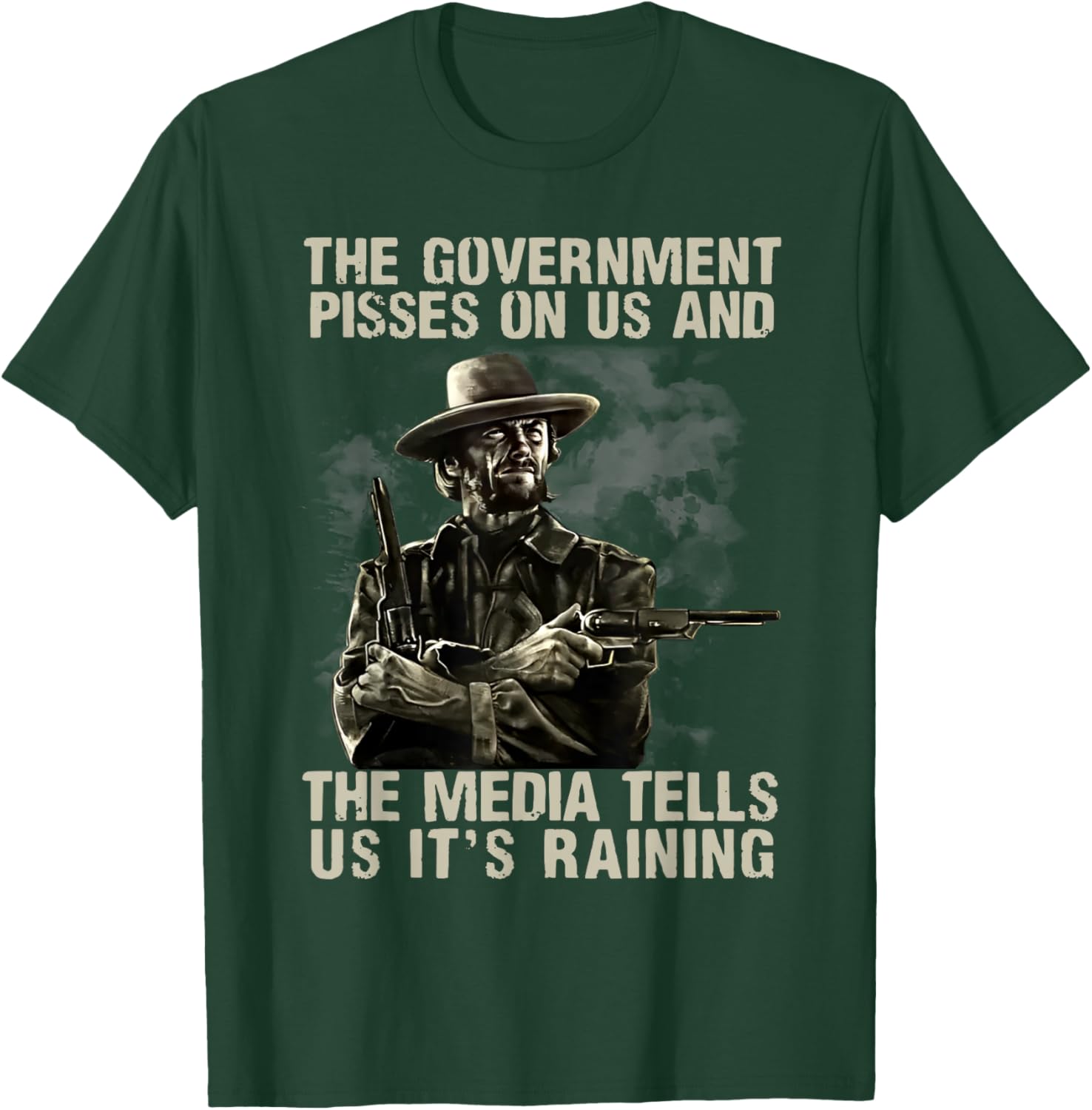 Government Pisses On Us And The Media Tell Us It's Raining T-Shirt - T-Shirt | Forest