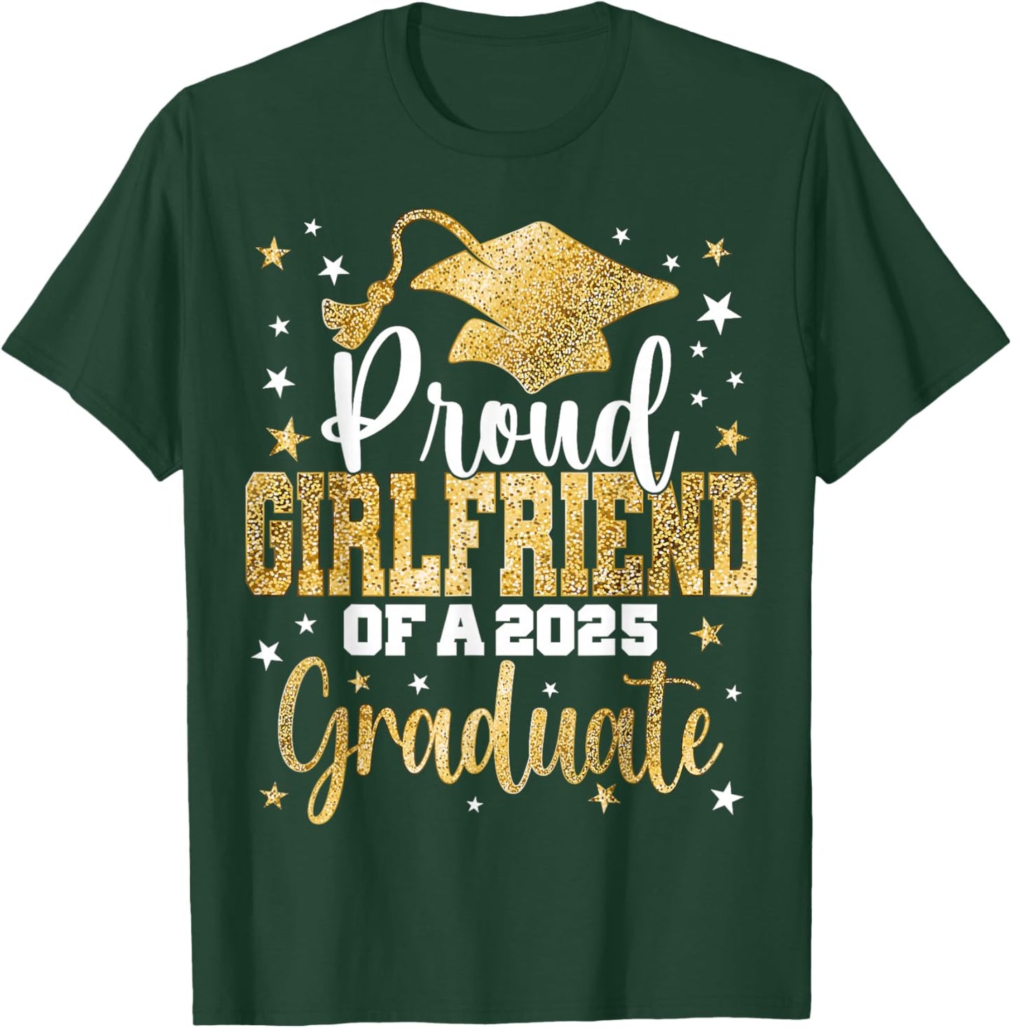 Proud Girlfriend Of A Class 2025 Graduate Senior Graduation T-Shirt - T-Shirt | Forest