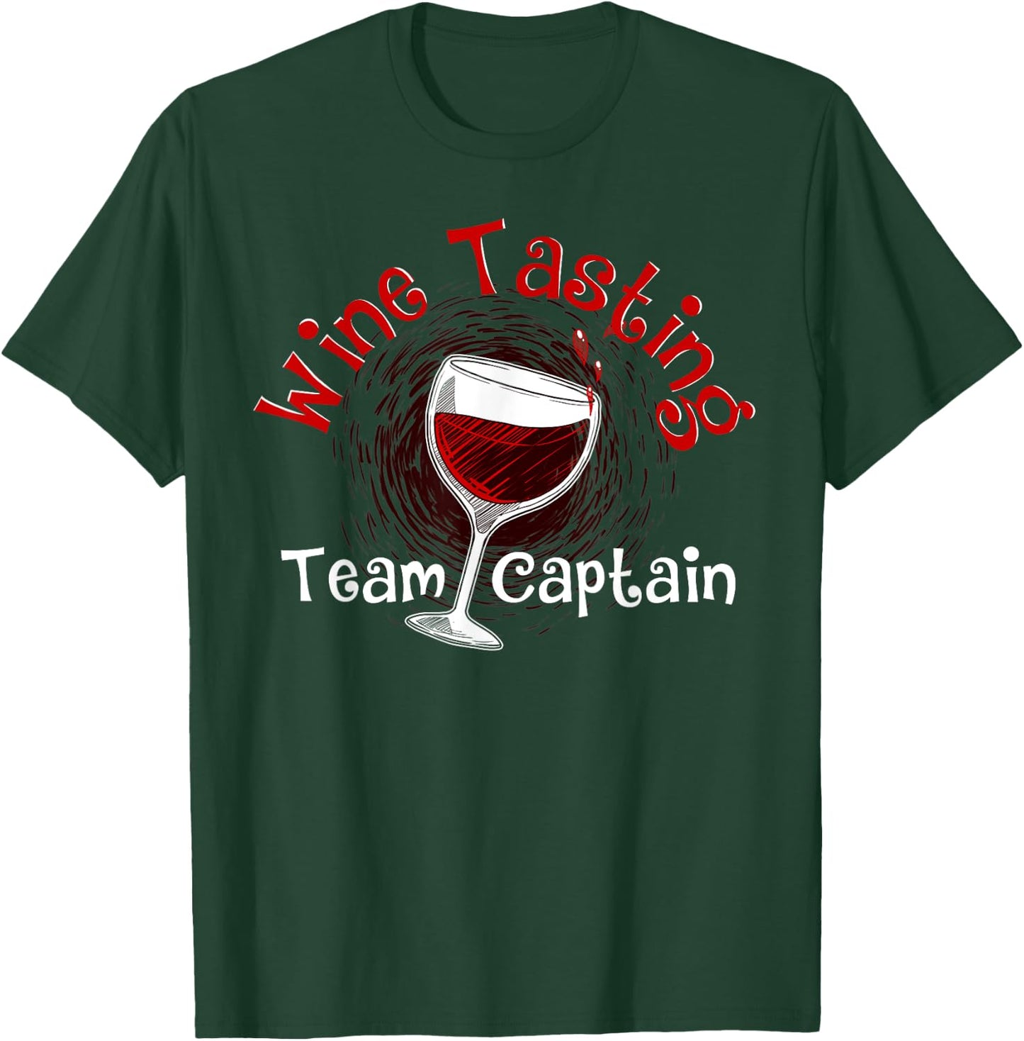 Funny Wine Tasting Team Captain Gift Men Women Cool Drinker T-Shirt - T-Shirt | Forest
