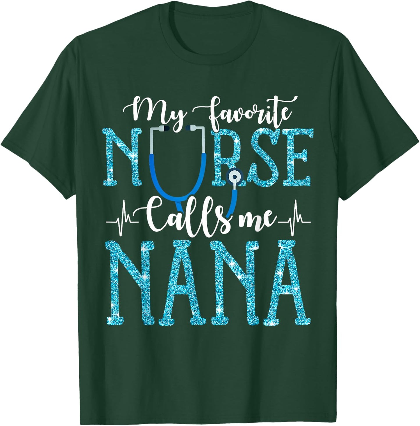 My Favorite Nurse Calls Me Nana Mothers Day Grandma T-Shirt - T-Shirt | Forest