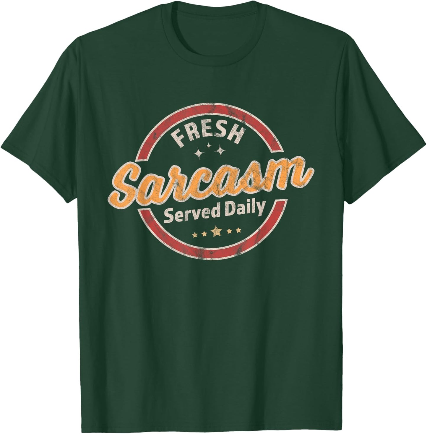 Fresh Sarcasm Served Daily - Funny Sarcastic Retro Vintage T-Shirt - T-Shirt | Forest