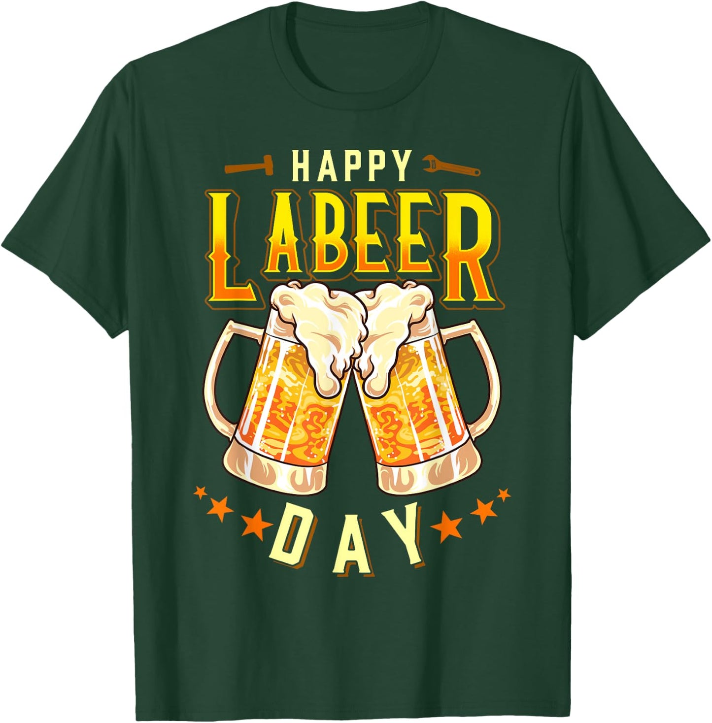 Happy Labeer Day Funny Labor Day T-Shirt - T-Shirt | Forest