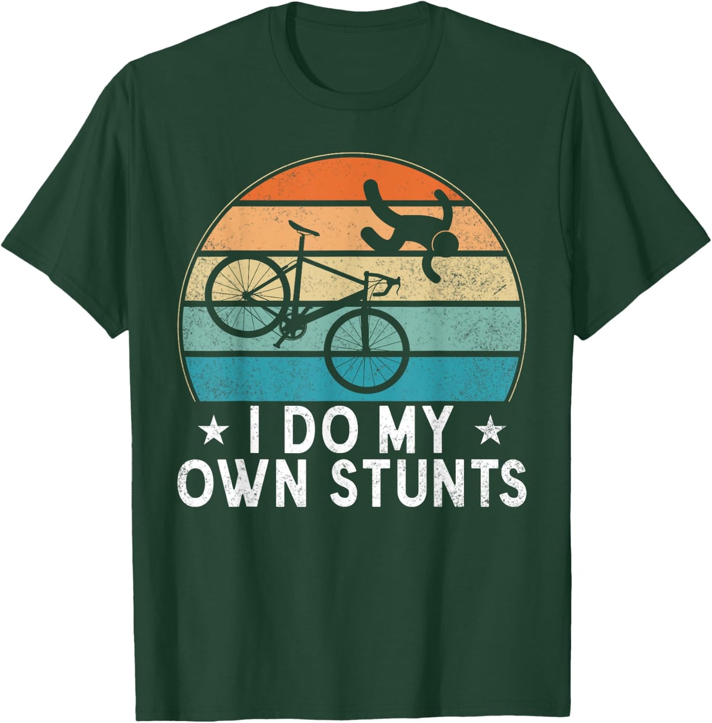 I Do My Own Stunts Cycling Bicycle Cycling Lover T-Shirt - T-Shirt | Forest