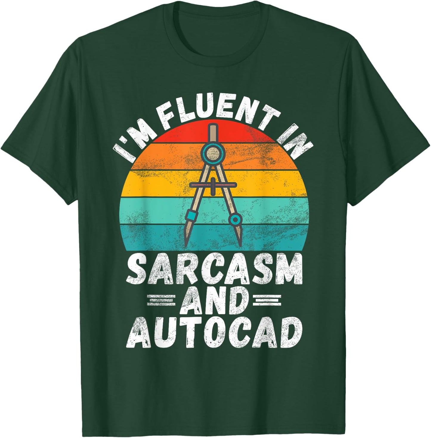 Im fluent in Sarcasm and Autocad Draftsman T-Shirt - T-Shirt | Forest