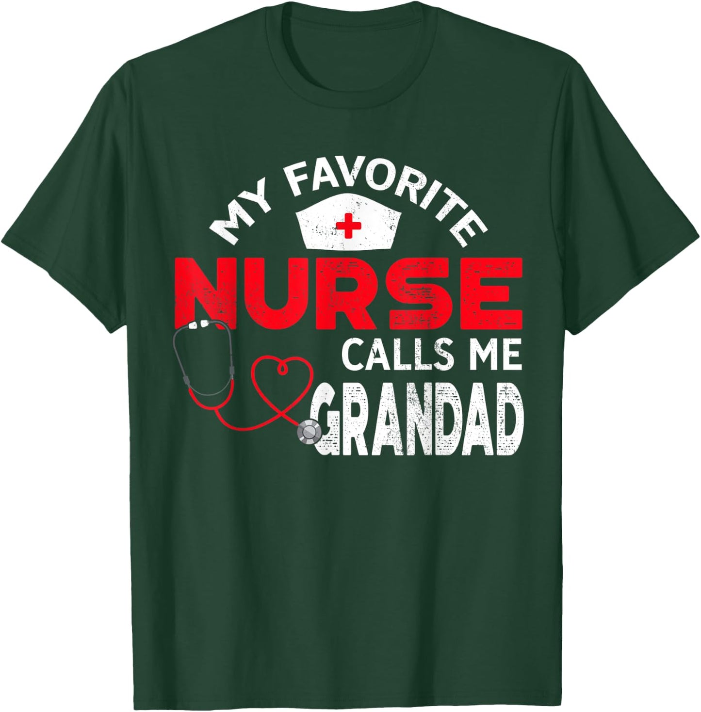 My Favorite Nurse Calls Me Grandad Father's Day Nursing T-Shirt - T-Shirt | Forest