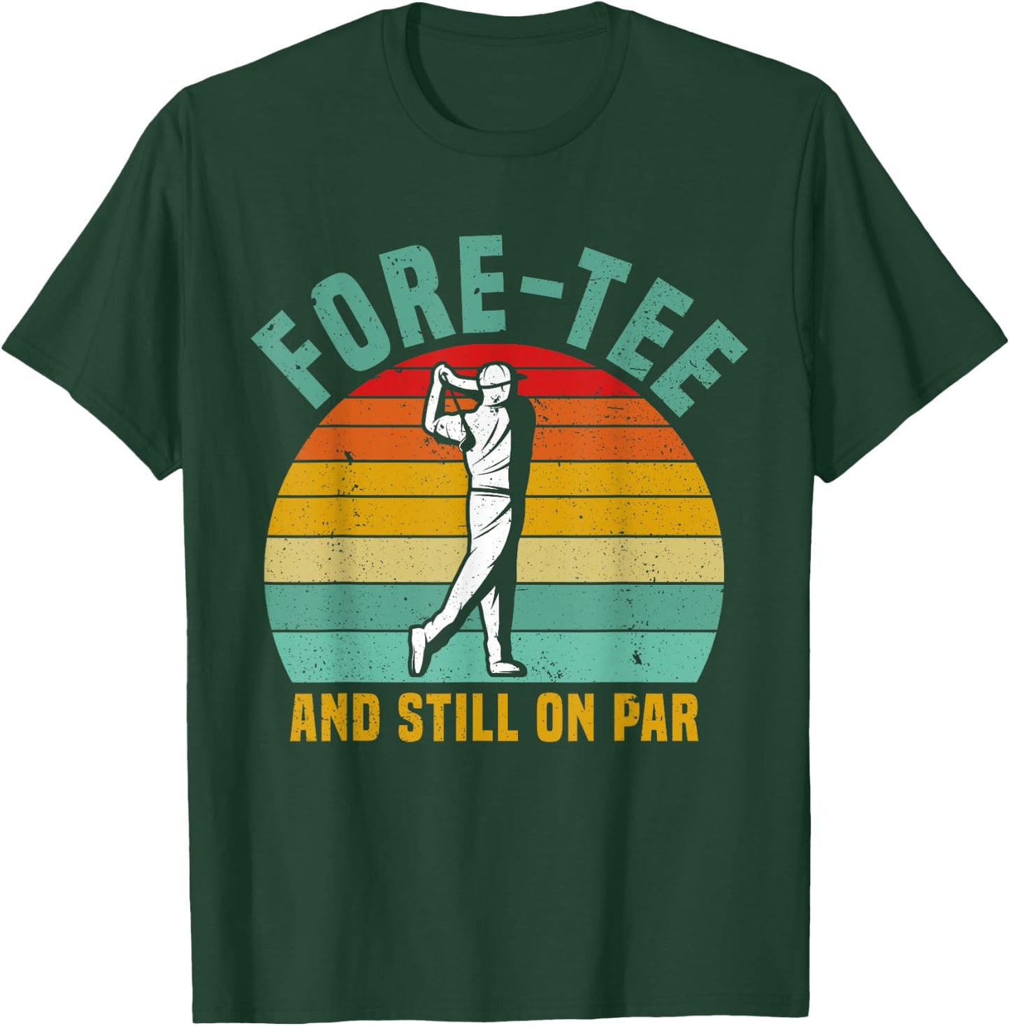 Funny Golf 40th Birthday Retro Fore- and Still on Par T-Shirt - T-Shirt | Forest