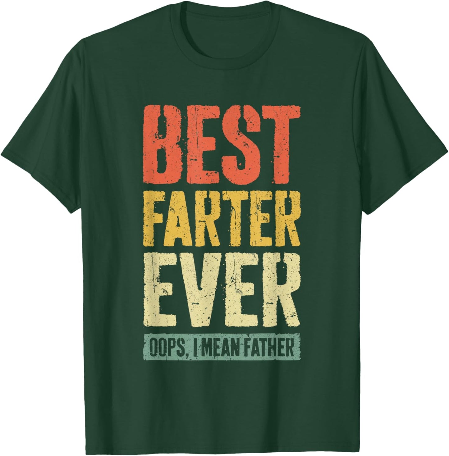 Best Farter Ever Oops I Mean Father Shirt Men Fathers Day T-Shirt - T-Shirt | Forest